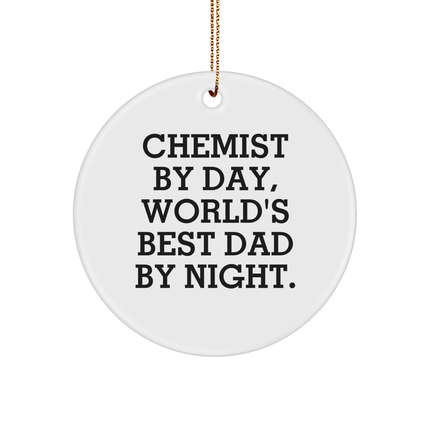 Chemist Gifts from Men, Circle Ornament with 'Chemist By Day, World's Best Dad By Night.' Quote for Christmas - Image 1