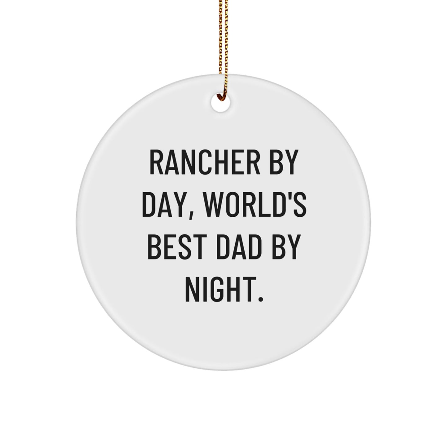Rancher By Day, Circle Ornament By Night, Funny Christmas Unique Gifts for Men, Gifts from Dad, Unique Circle Ornament for Ranchers - Image 1