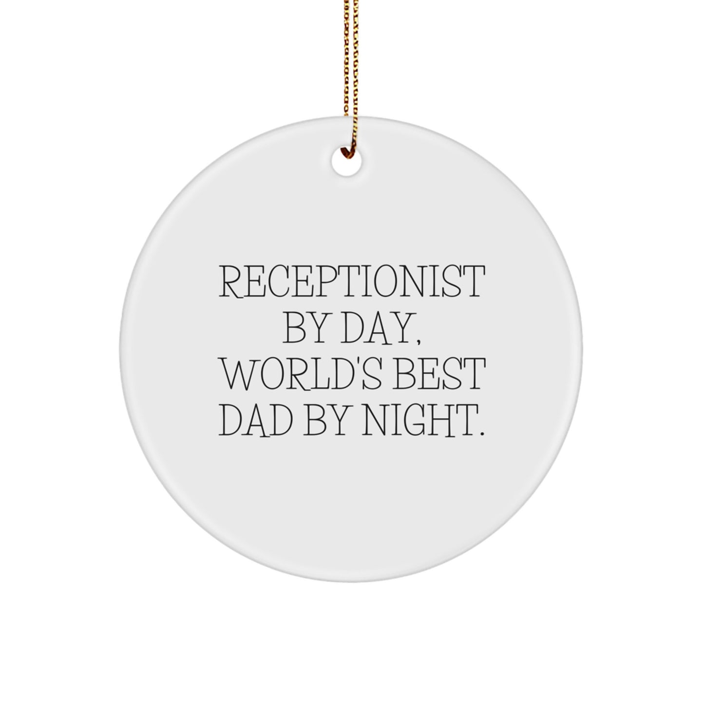 Receptionist Gifts from Men, Unique Circle Ornament for Christmas, 'Receptionist By Day, World's Best Dad By Night.' Quote - Image 1