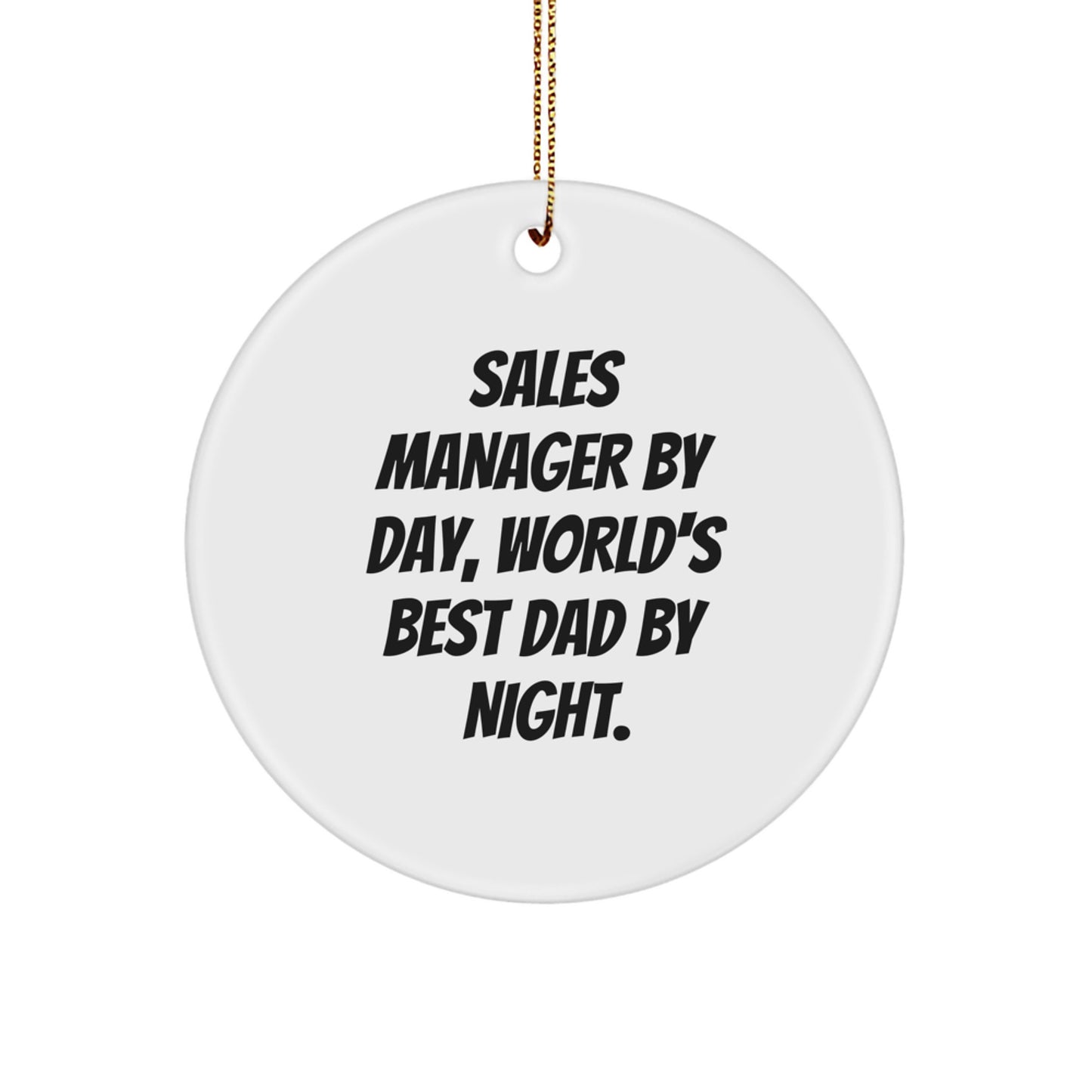 Sales Manager Gifts by Day, World's Best Dad By Night - Christmas Circle Ornament, Funny Quote, Unique Gifts for Men, Friends, Coworkers from Family - Image 1