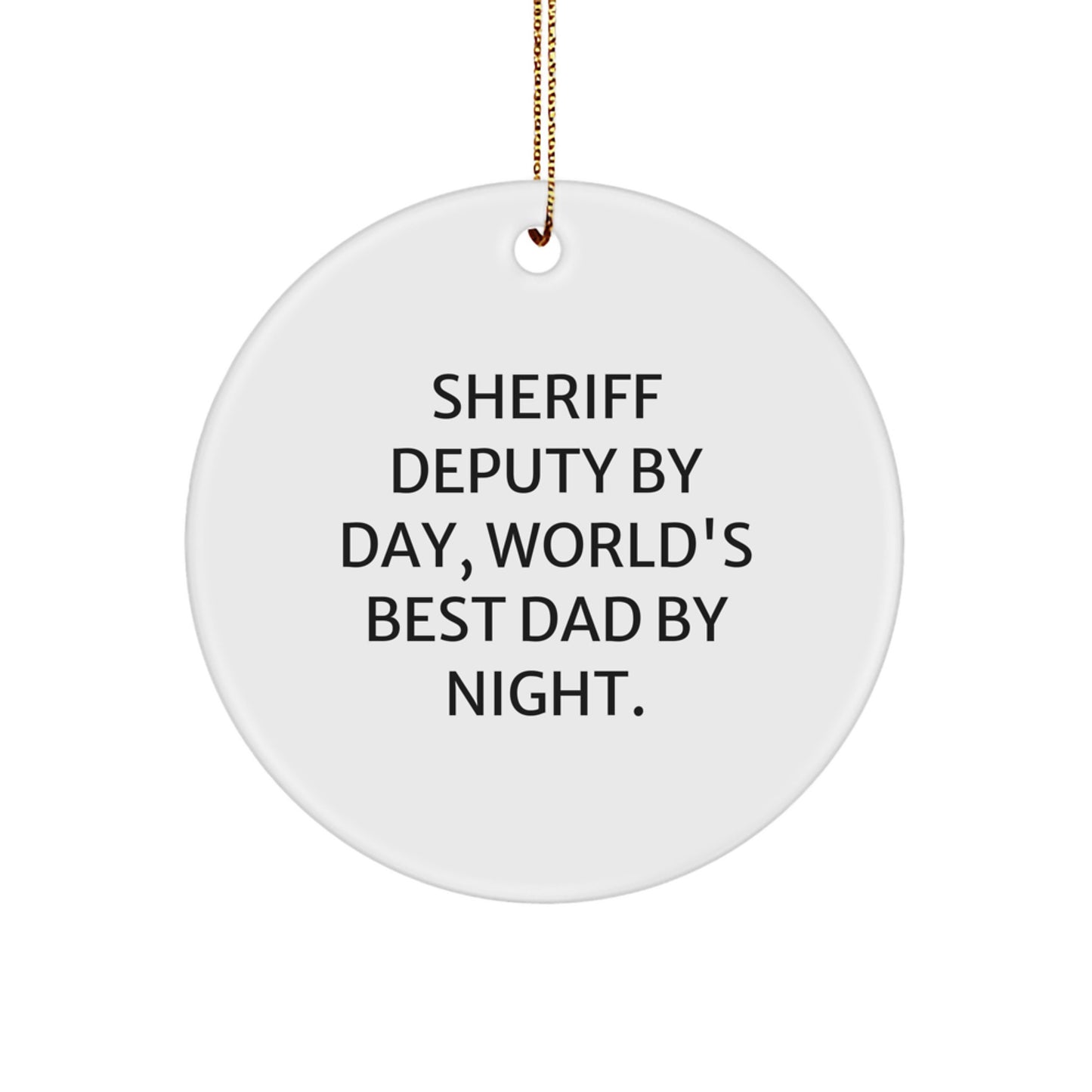 Funny Sheriff Deputy Gifts: Sheriff Deputy By Day, World's Best Dad By Night., Circle Ornament for Christmas - Image 1