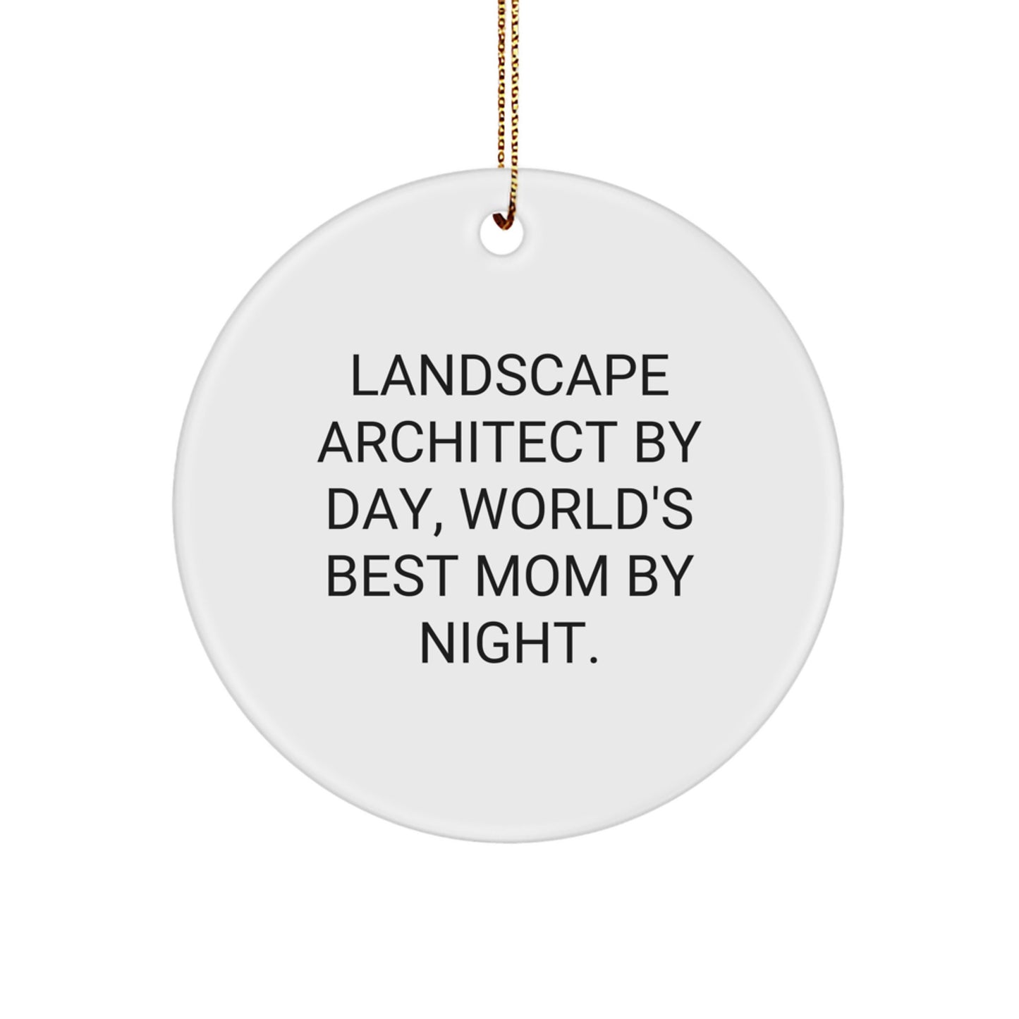 Landscape Architect Gifts from Mom, Circle Ornament with Funny Quote, Christmas Unique Presents for Her - Image 1