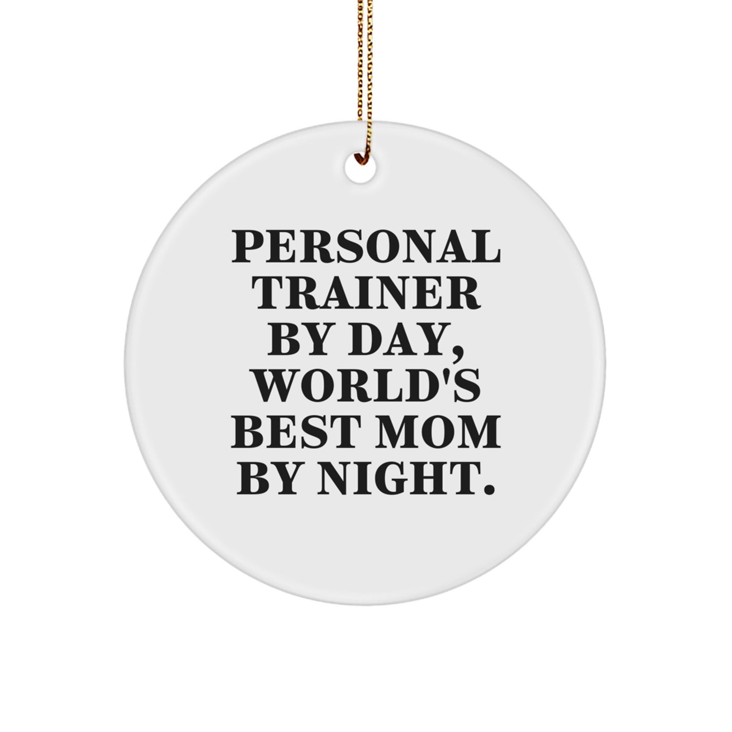 Funny Personal Trainer Gifts, Circle Ornament for Men or Women, 'Personal Trainer By Day, World's Best Mom By Night.' Quote, Christmas Unique Presents from Mom to Family - Image 1