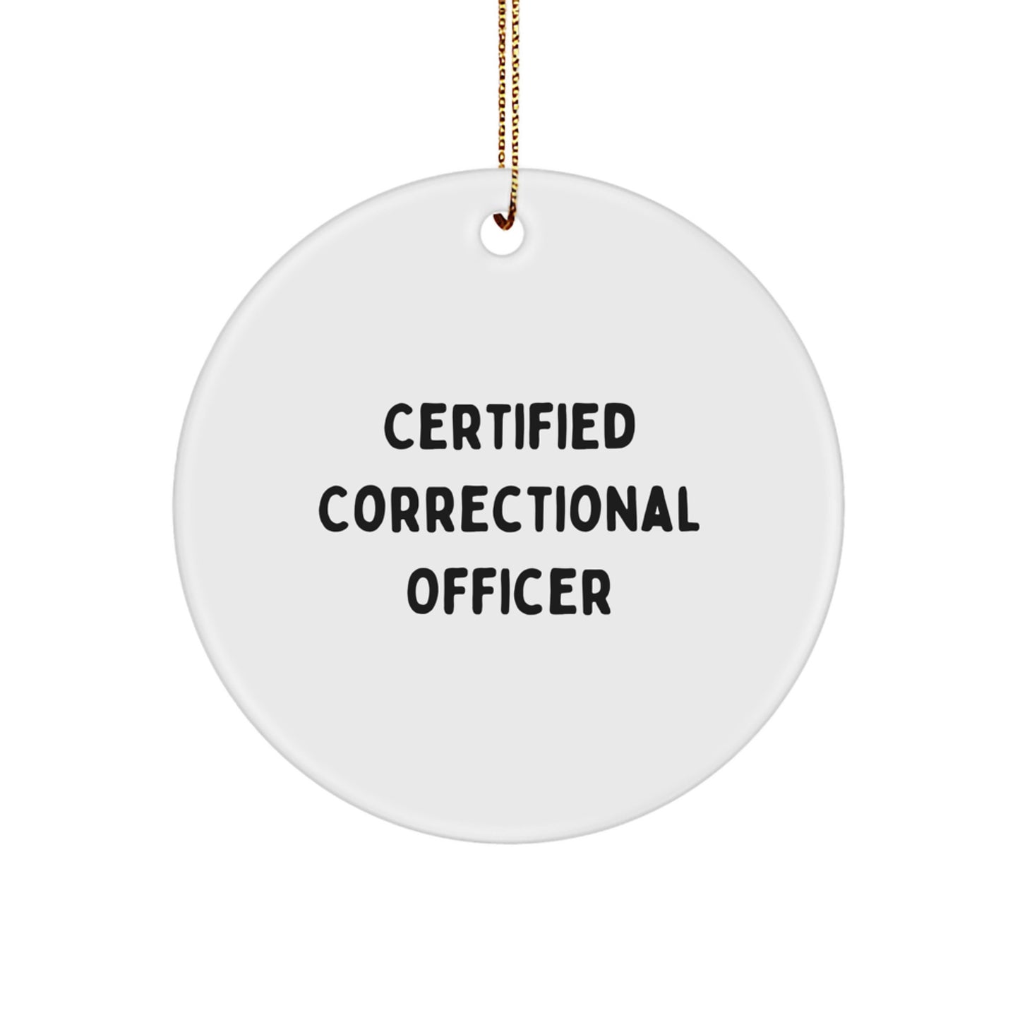 Funny 'Certified Correctional Officer' Circle Ornament, Gifts for Correctional Officer, White, Christmas Unique Gifts from Friends - Image 1
