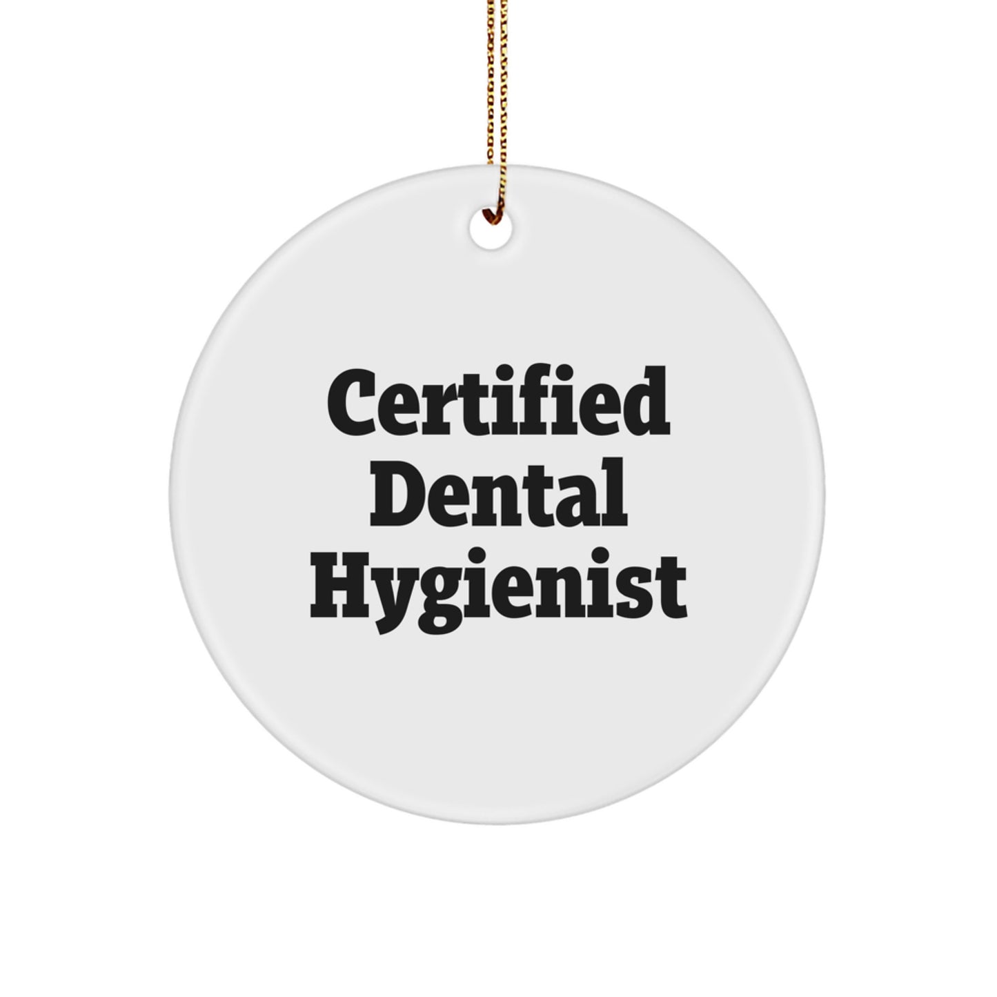 Dental Hygienist Gifts from Friends for Christmas - 'Certified' Circle Ornament Funny Quote, White Circle Shaped, 2.75" tall, MDF Material, Christmas Unique Gifts - Image 1