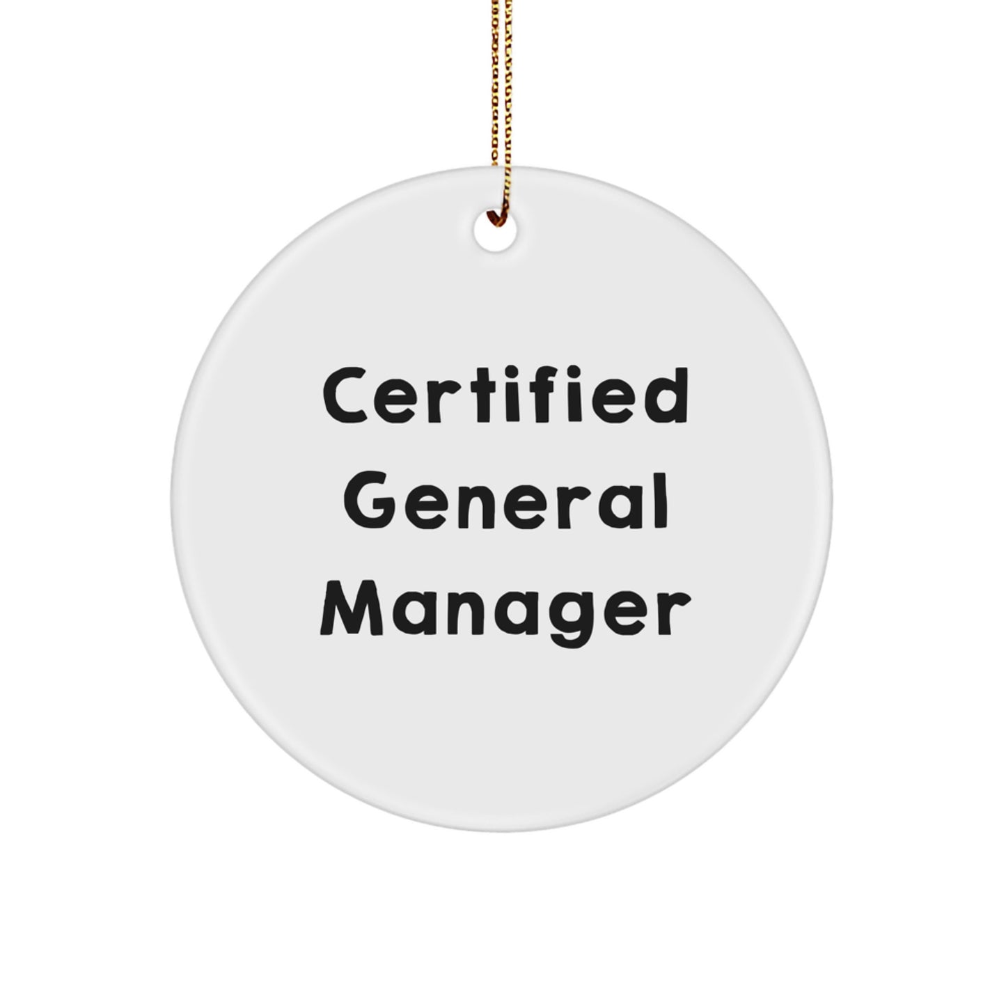 Funny General Manager Gifts from Men for Certified General Manager Circle Ornament, White, for Christmas - Image 1