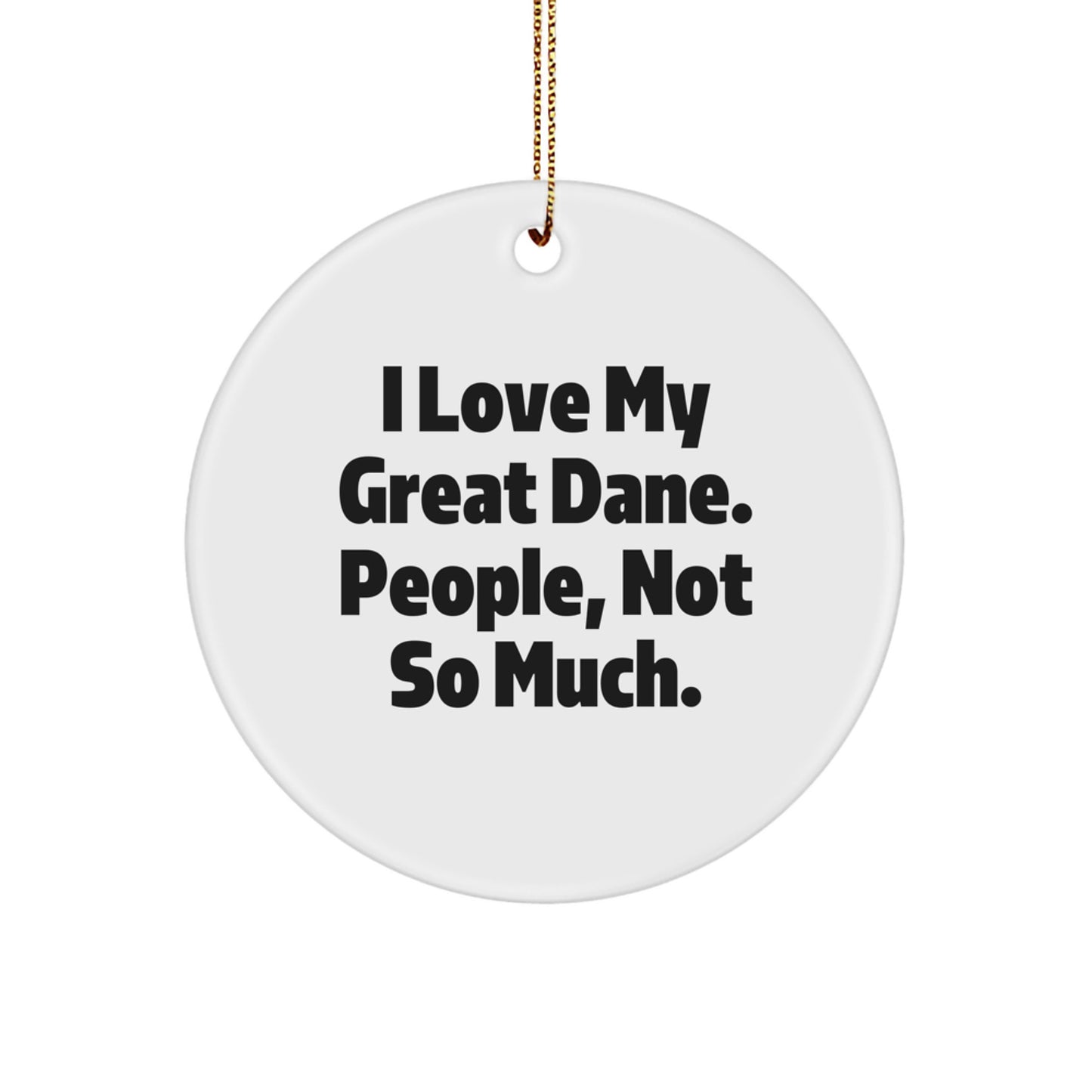Funny Great Dane Dog Lover Gifts - I Love My Great Dane People Not So Much Circle Ornament for Christmas Unique Gifts for Dog Enthusiasts Gifts from Grandma - Image 1
