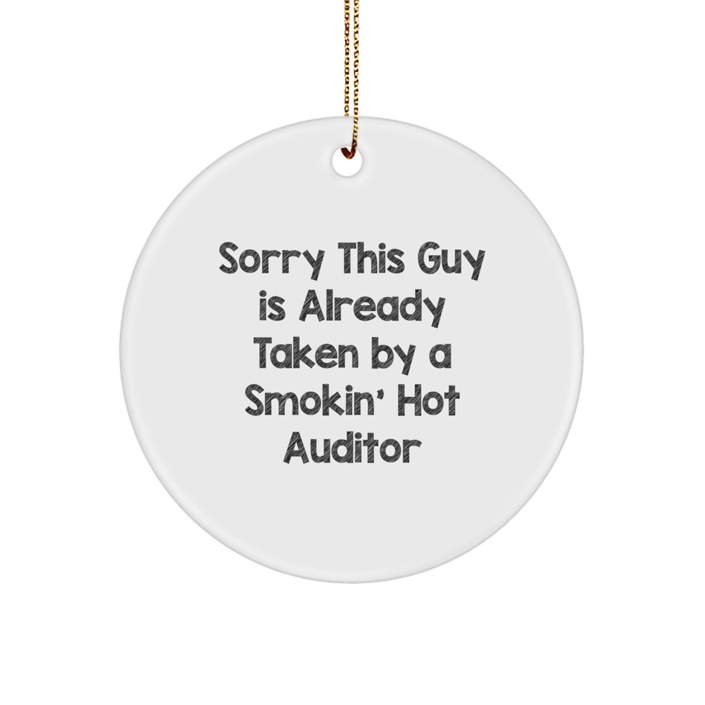 Funny Auditor Gifts from Friends - 'Sorry This Guy Is Already Taken By A Smokin' Hot Auditor' Circle Ornament for Christmas - Image 1