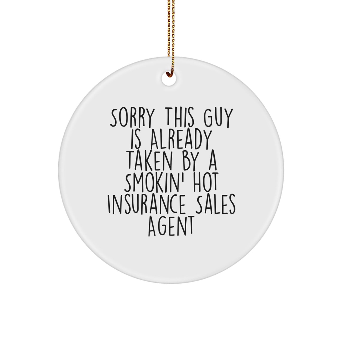 Funny Insurance Sales Agent Gifts for Christmas - Sorry This Guy Is Already Taken - Circle Ornament from Friends and Family - Image 1
