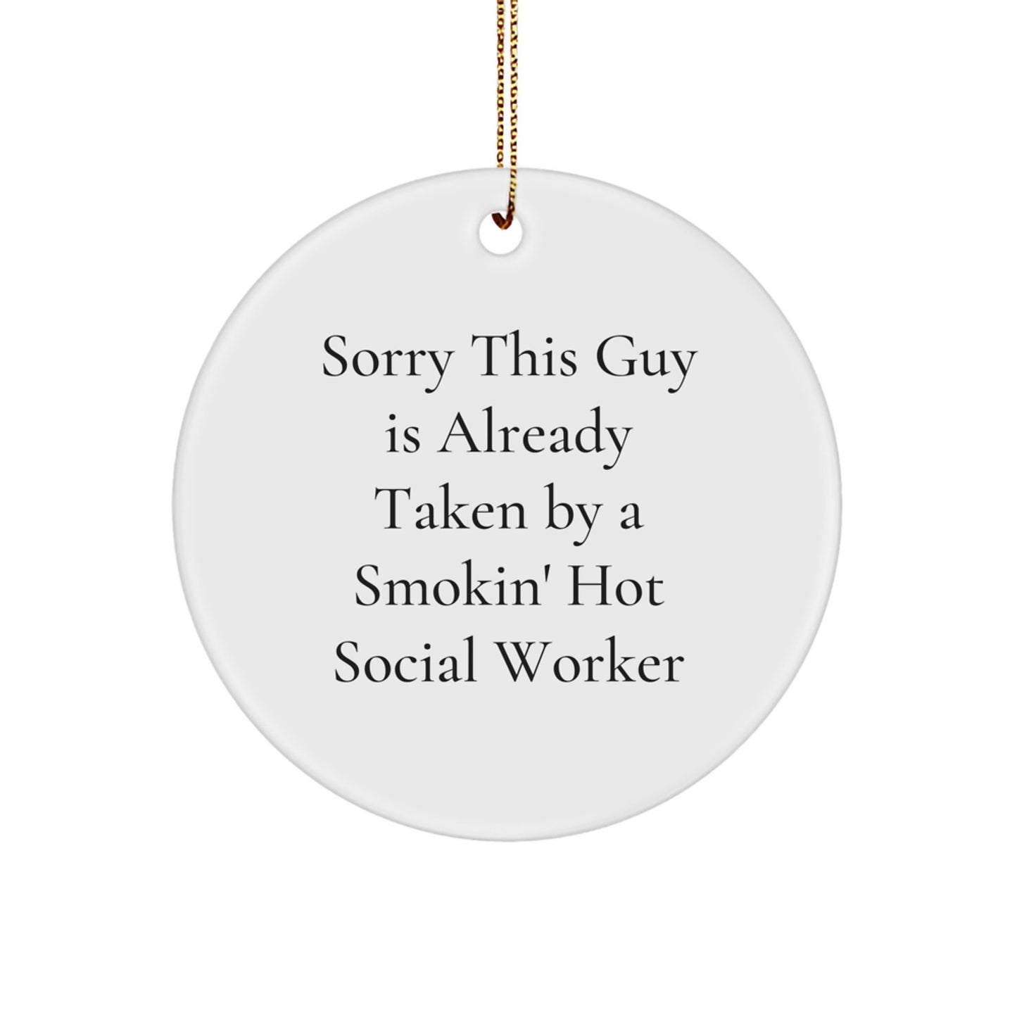 Funny Social Worker Gifts, Circle Ornament for Christmas Decor, Gifts from Friends to Social Workers, Inspirational Quote 'Sorry This Guy Is Already Taken' - Image 1