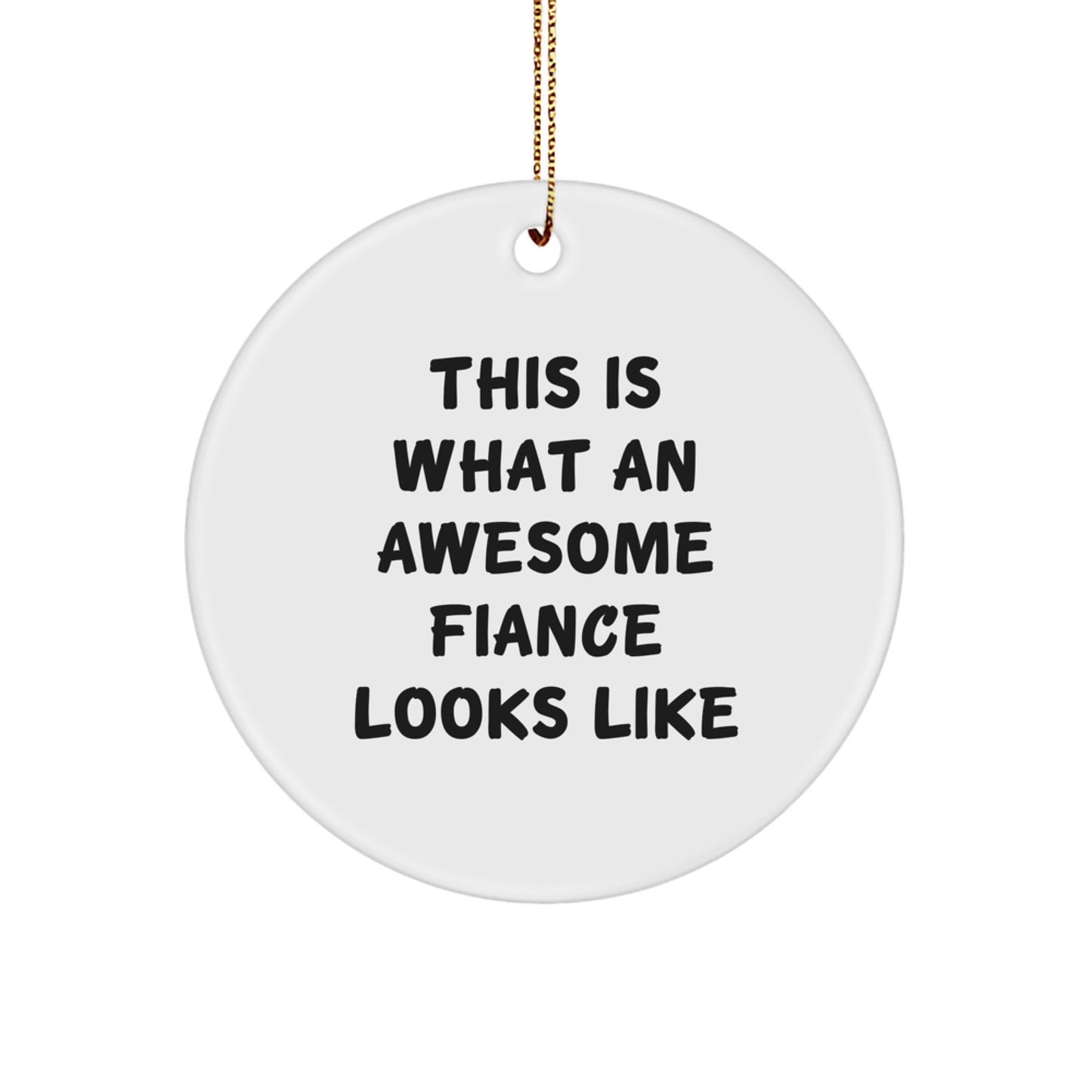 Fiance Gifts from Men - This Is What An Awesome Fiance Looks Like, Unique Circle Ornament for Christmas, Funny Quote - Image 1