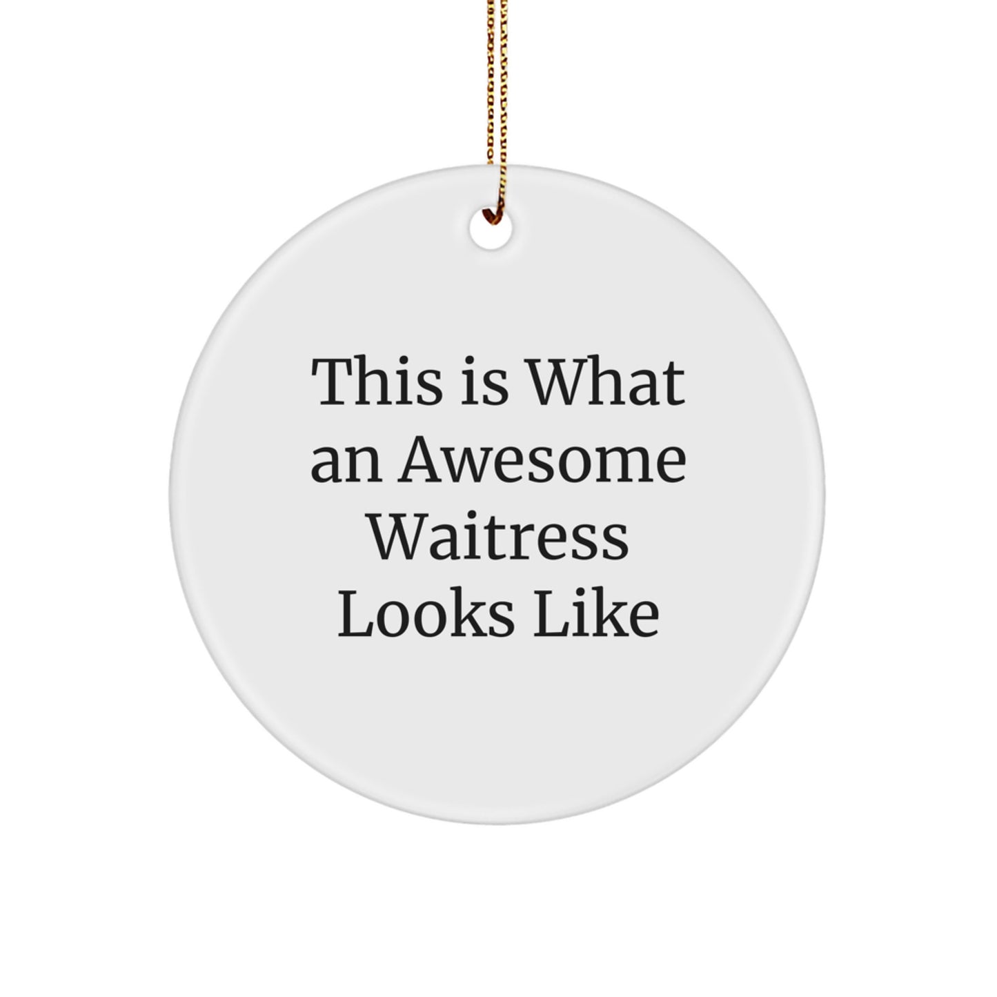 Funny Waitress Gifts from Friends - 'This Is What An Awesome Waitress Looks Like' Circle Ornament for Christmas - Image 1