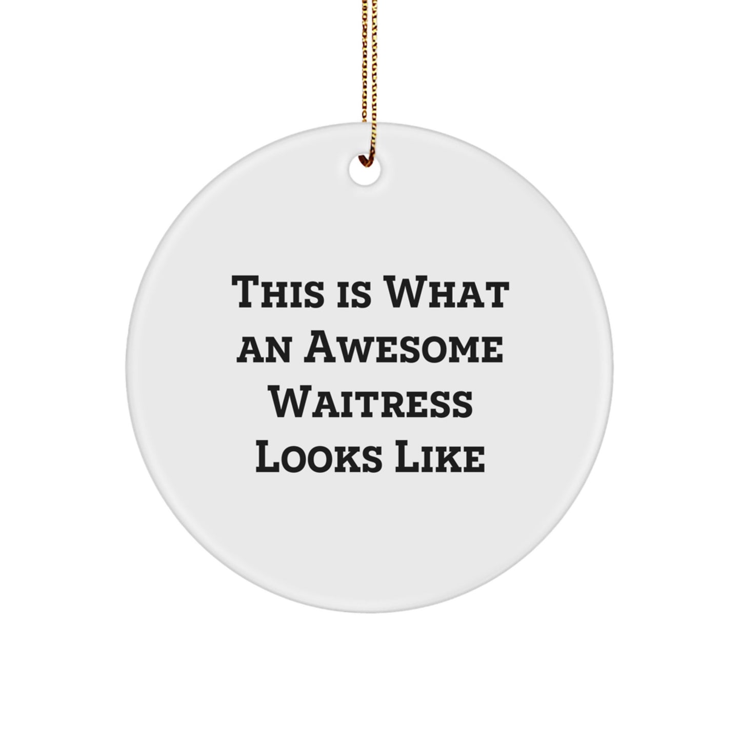 Funny Waitress Circle Ornament Gifts from Men to Friends for Christmas -This Is What An Awesome Waitress Looks Like - Image 1