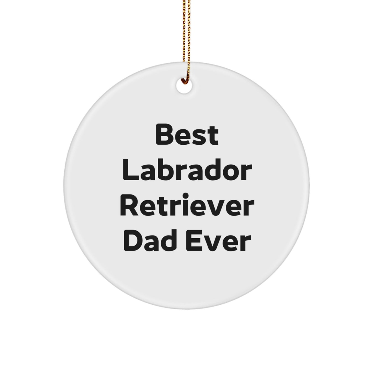 Labrador Retriever Dog Gifts for Men Funny Christmas Circle Ornament Gifts from Dad - Image 1