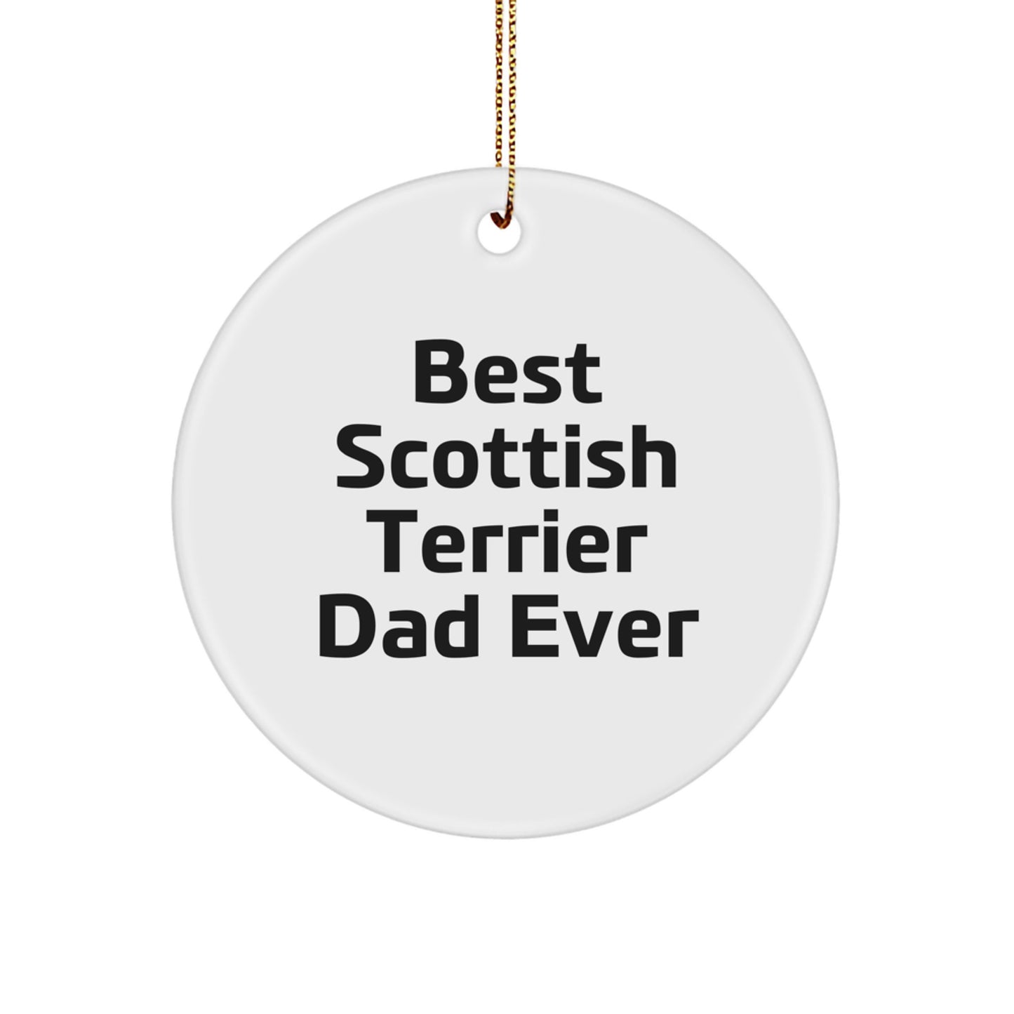 Funny Scottish Terrier Dad Ever Circle Ornament, Gifts from Men to Scottish Terrier Dog Owners for Christmas - Image 1