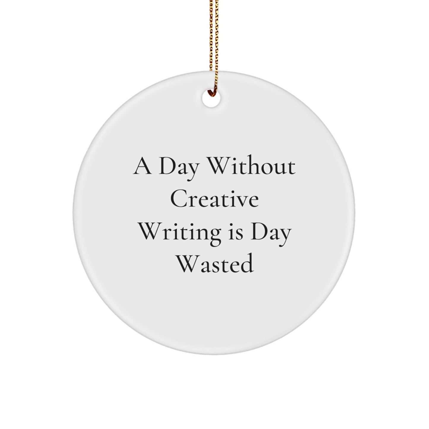 Creative Writing Inspiration, Circle Ornament, Funny Quote, Gifts from Friends, Gifts for Creative Writing Enthusiasts, Christmas Unique Inspirational Ornament - Image 1