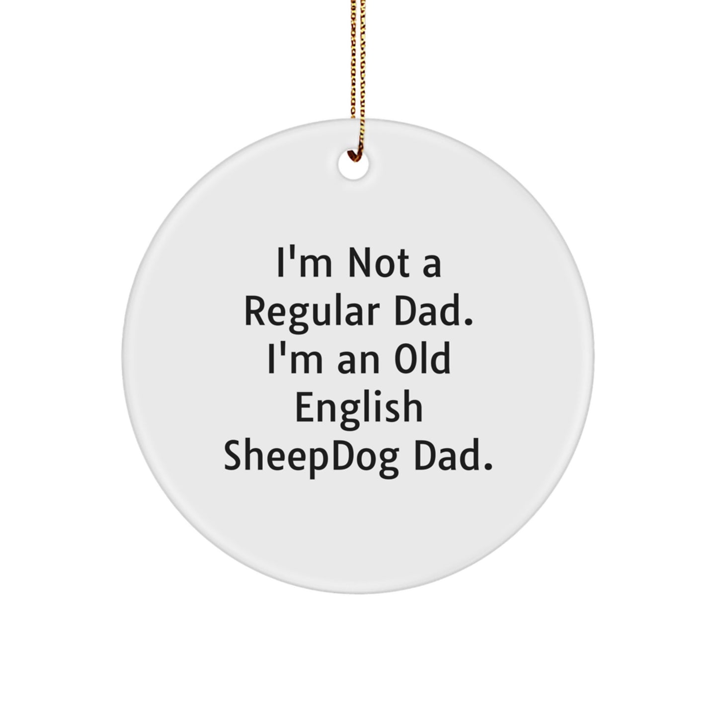 Old English SheepDog Dad Gifts for Men, Circle Ornament, Funny Quote, Christmas Unique Gifts from Friends - Image 1