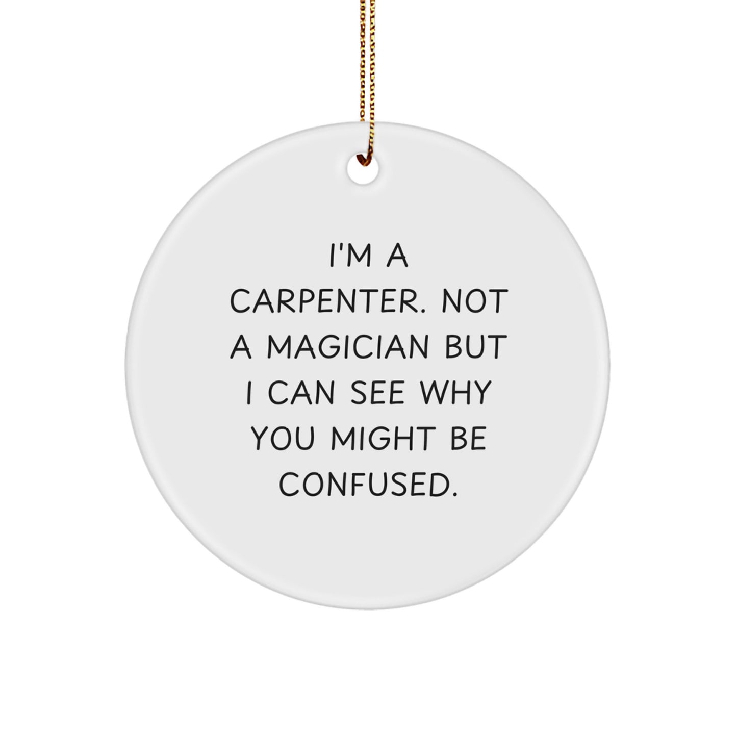 Carpenter's Circle Ornament Gifts from Friends, Gift for Carpenter, Funny Quote, Christmas Unique - Image 1