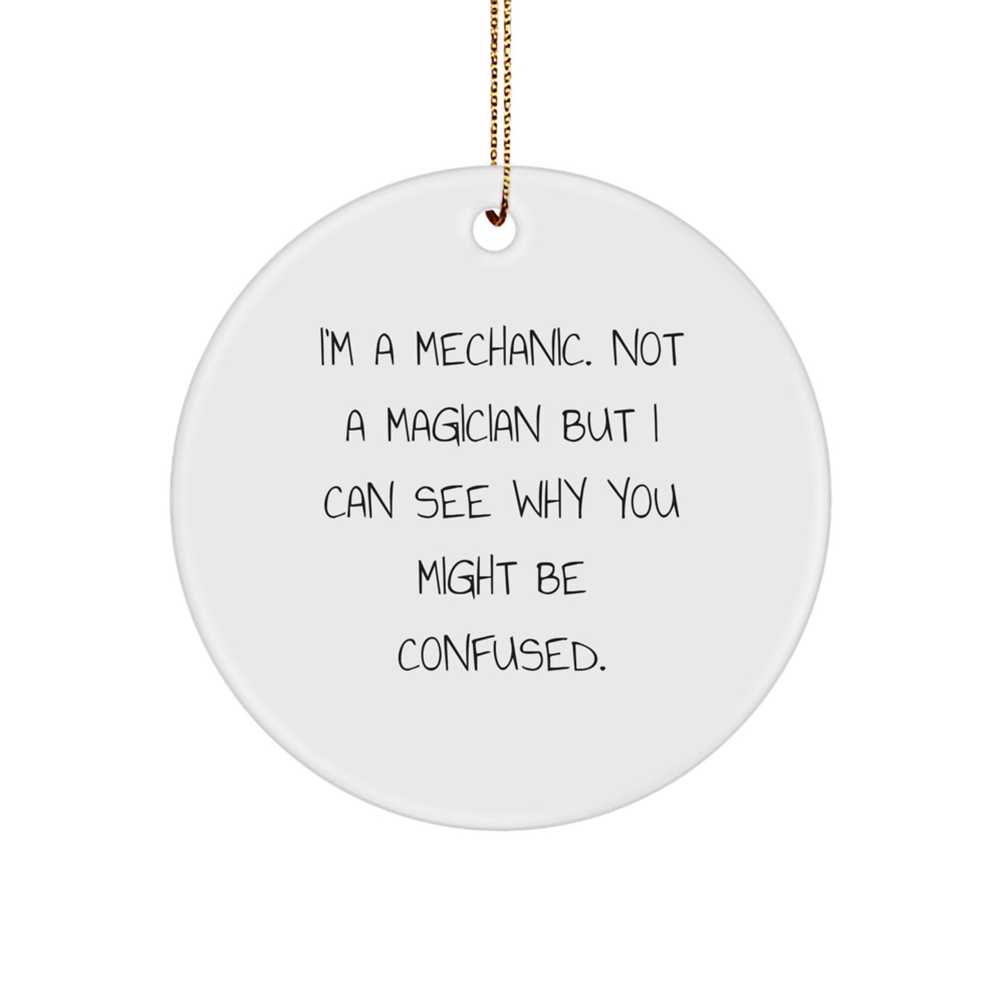Mechanic Gifts from Friends, Gifts for Mechanic, 'I'm A Mechanic, Not A Magician', Funny Christmas Circle Ornament - Image 1