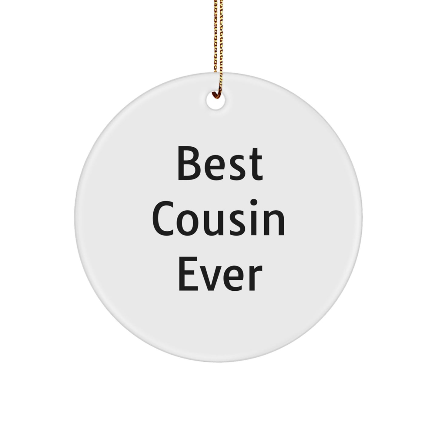 Funny Cousin Gifts Ever Circle Ornament Best Cousin Ever from Family Unique Gifts for Cousin Christmas Unique Gifts - Image 1