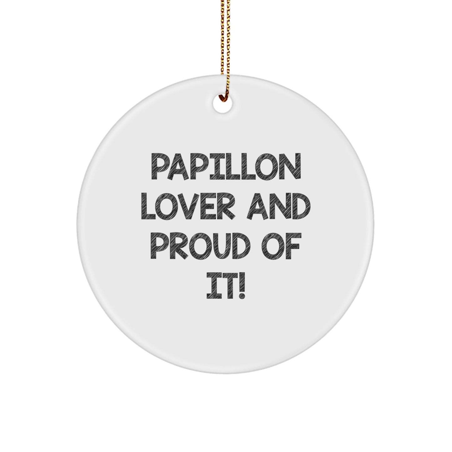 Papillon Dog Lovers, Gifts from Family, Friends, or Coworkers, Christmas Unique Papillon Circle Ornament, 'Papillon Lover And Proud Of It!' Quote - Image 1