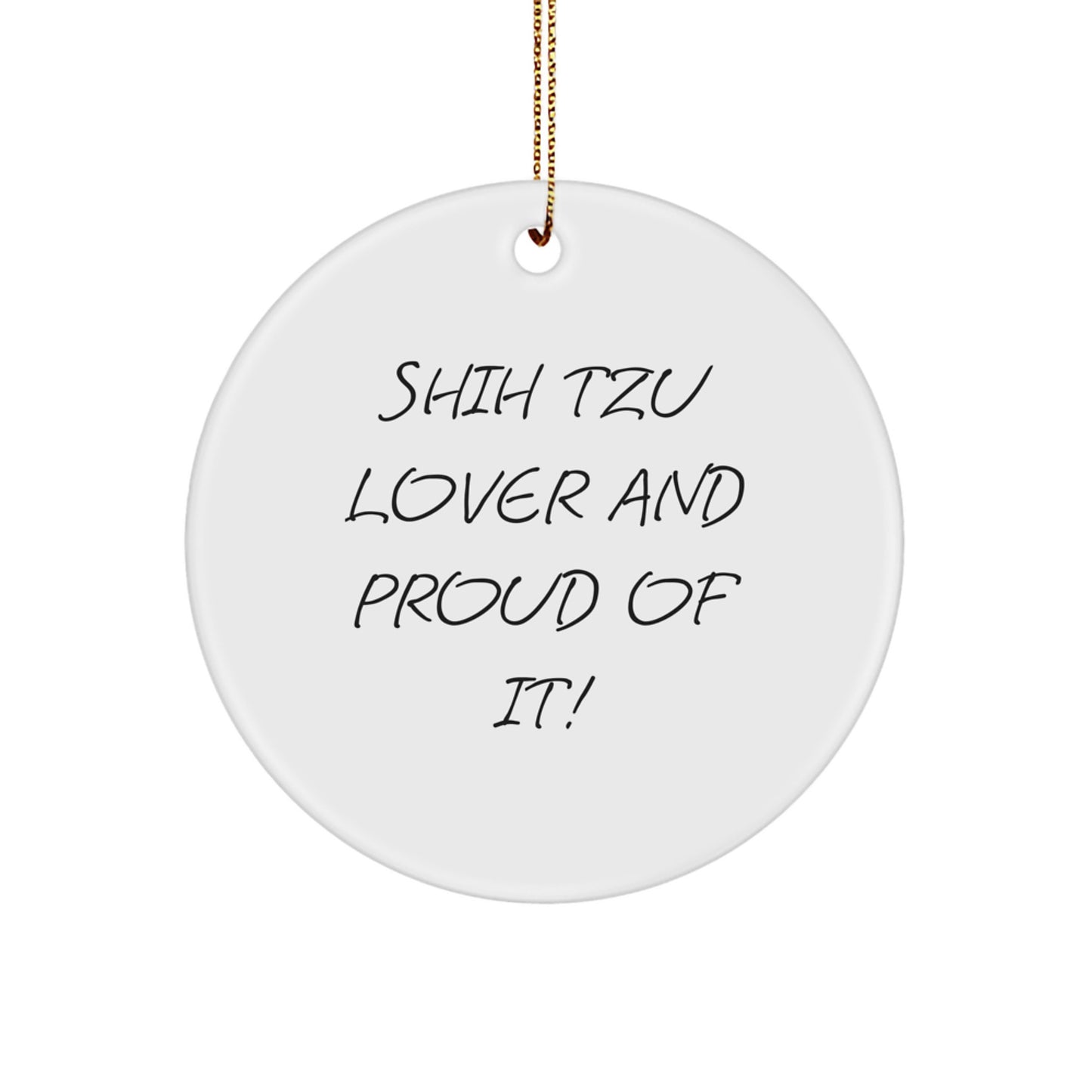 'Shih Tzu Lover And Proud Of It!' Christmas Unique Gifts for Shih Tzu Dog Lovers, Circle Ornament from Friends, Circle Ornament for Shih Tzu Dog Enthusiasts, Unique Gifts from Family - Image 1