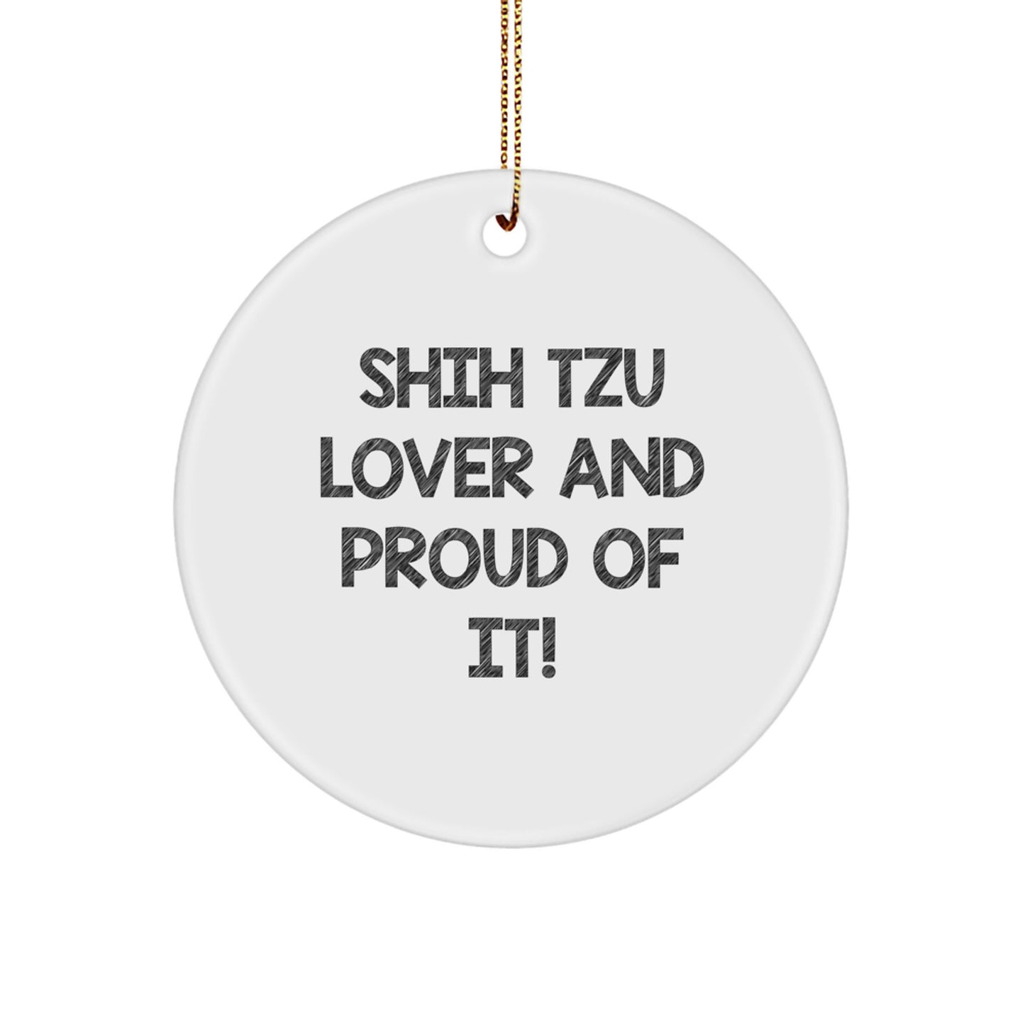 Shih Tzu Dog Lovers Gifts from Family, Circle Ornament for Christmas, 'Shih Tzu Lover And Proud Of It!' Quote, Unique Gifts for Shih Tzu Dog Owners - Image 1