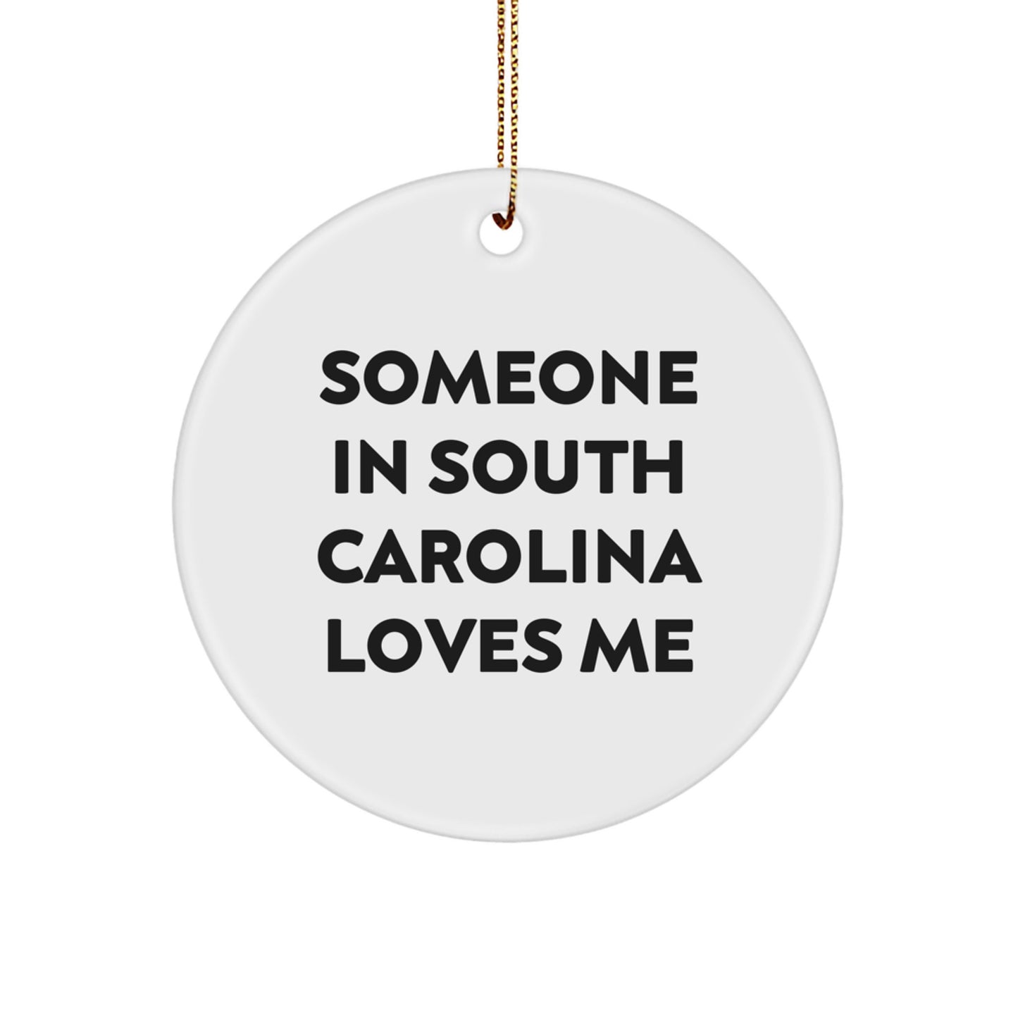 Someone in South Carolina Loves Me Circle Ornament, White, Funny Quote Gifts from Friends and Family for South Carolina Residents, Christmas Unique Gifts - Image 1