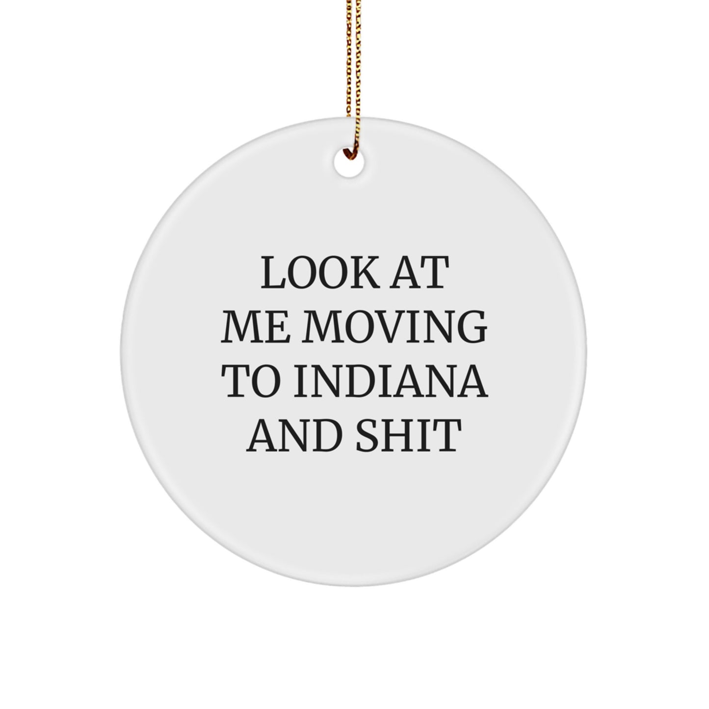 Funny Indiana Quote Circle Ornament, Gifts from Men to Indiana Friends, Unique Christmas Unique Gifts for Indiana State Fans, Vibrant Quote on Circle Shaped MDF, Easy Hanging - Image 1