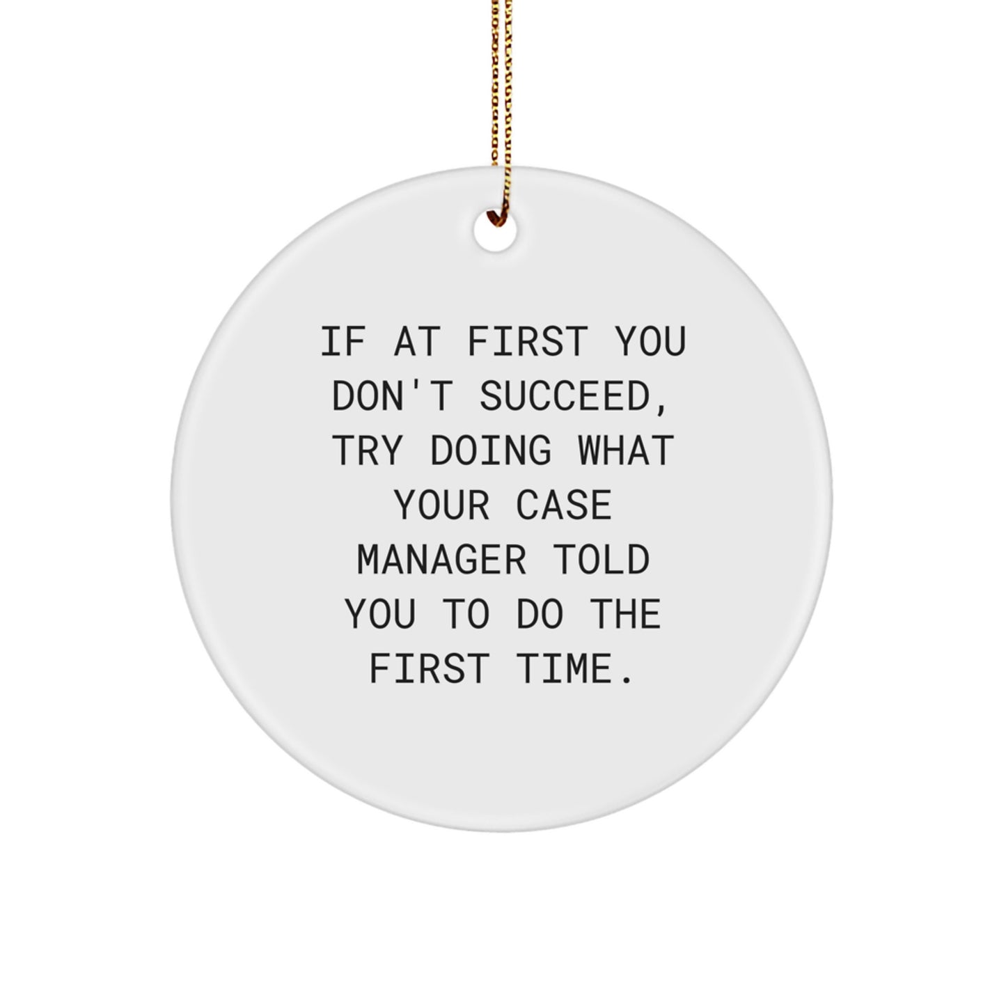 Case Manager Gifts, Funny Quote Circle Ornament for Christmas, 'If At First You Don't Succeed...' Gifts from Friends or Family - Image 1