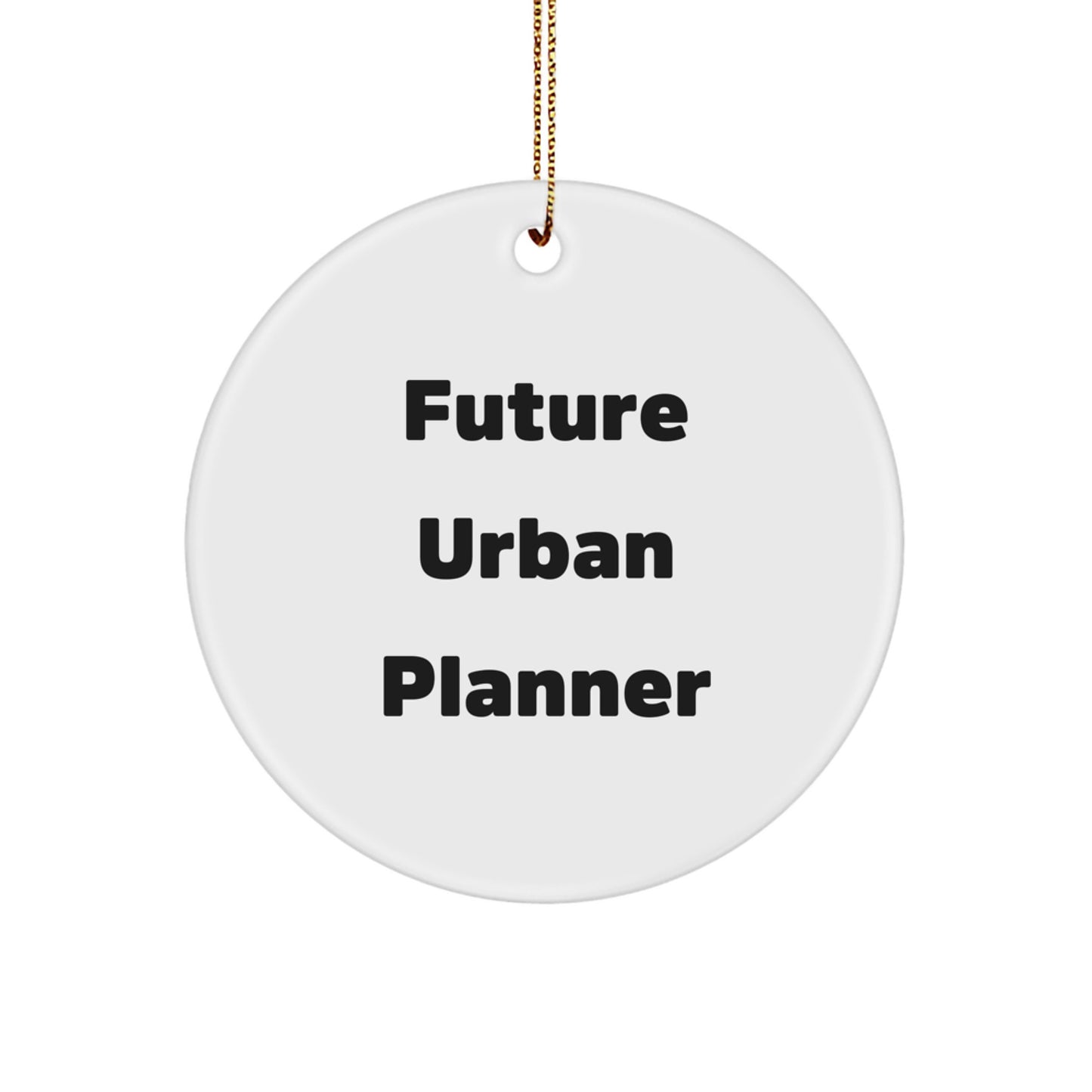 Urban Planner Gifts for Men, Funny 'Future Urban Planner' Circle Ornament, Christmas Unique Gifts from Friends, Coworkers, or Family - Image 1