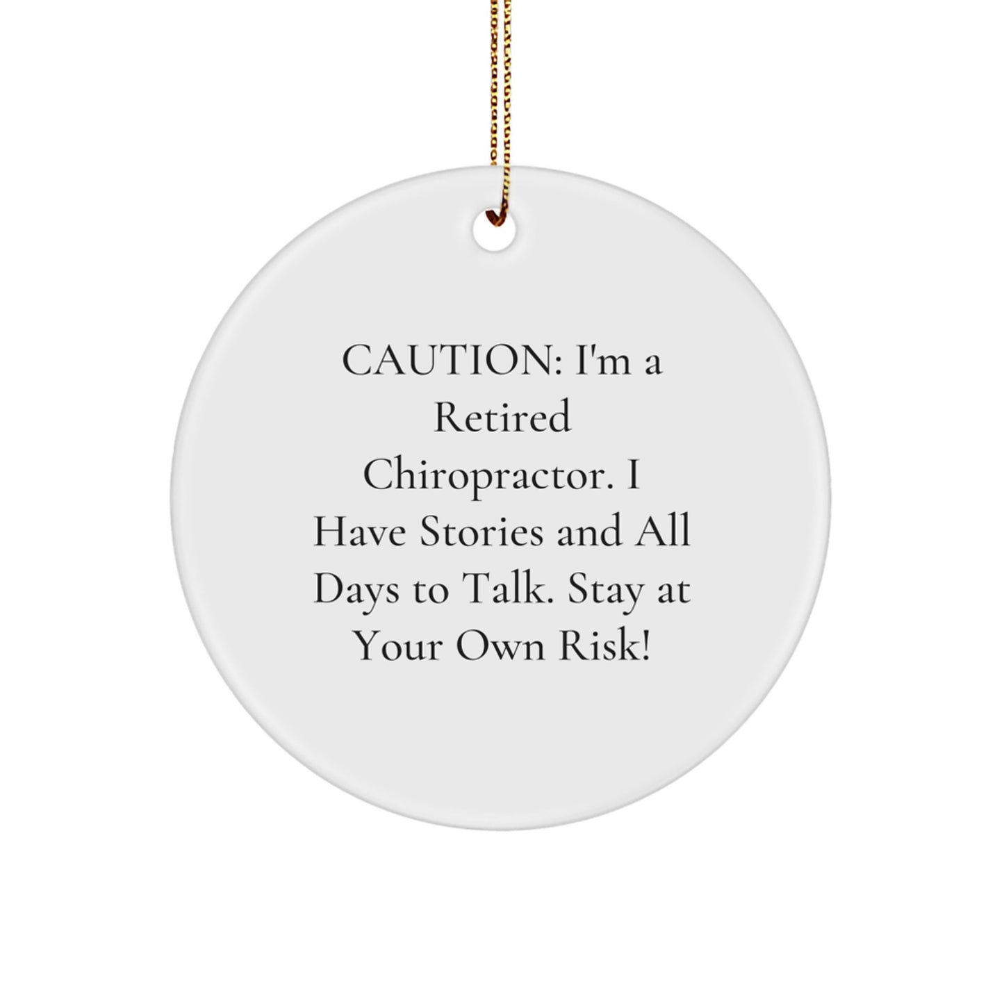 Funny Chiropractor Gifts from Men to Family - 'Caution: I'm A Retired Chiropractor...' Circle Ornament for Christmas - Image 1