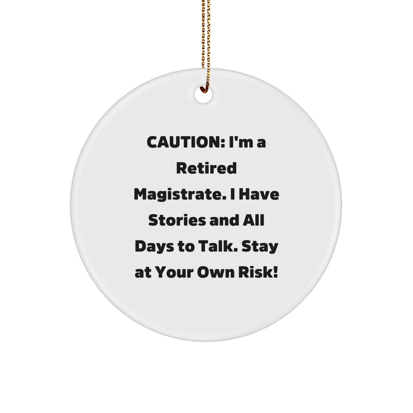 Magistrate's Warning: Gifts from Men for Retired Magistrates, Stay At Your Own Risk! Circle Ornament, Christmas Unique Gifts - Image 1