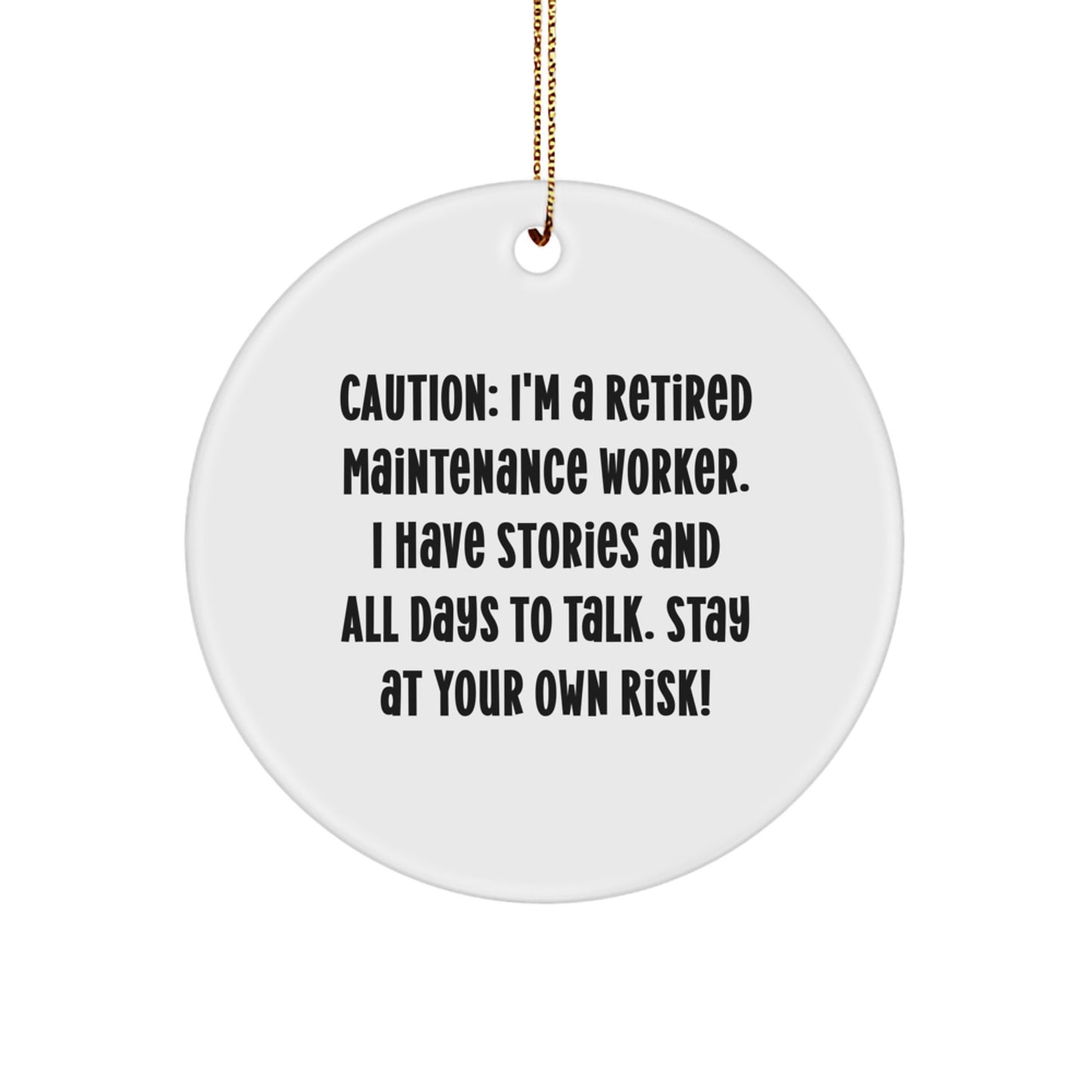 Funny Maintenance Worker Gifts - 'Caution: I'm A Retired Maintenance Worker...' Circle Ornament for Christmas - Image 1