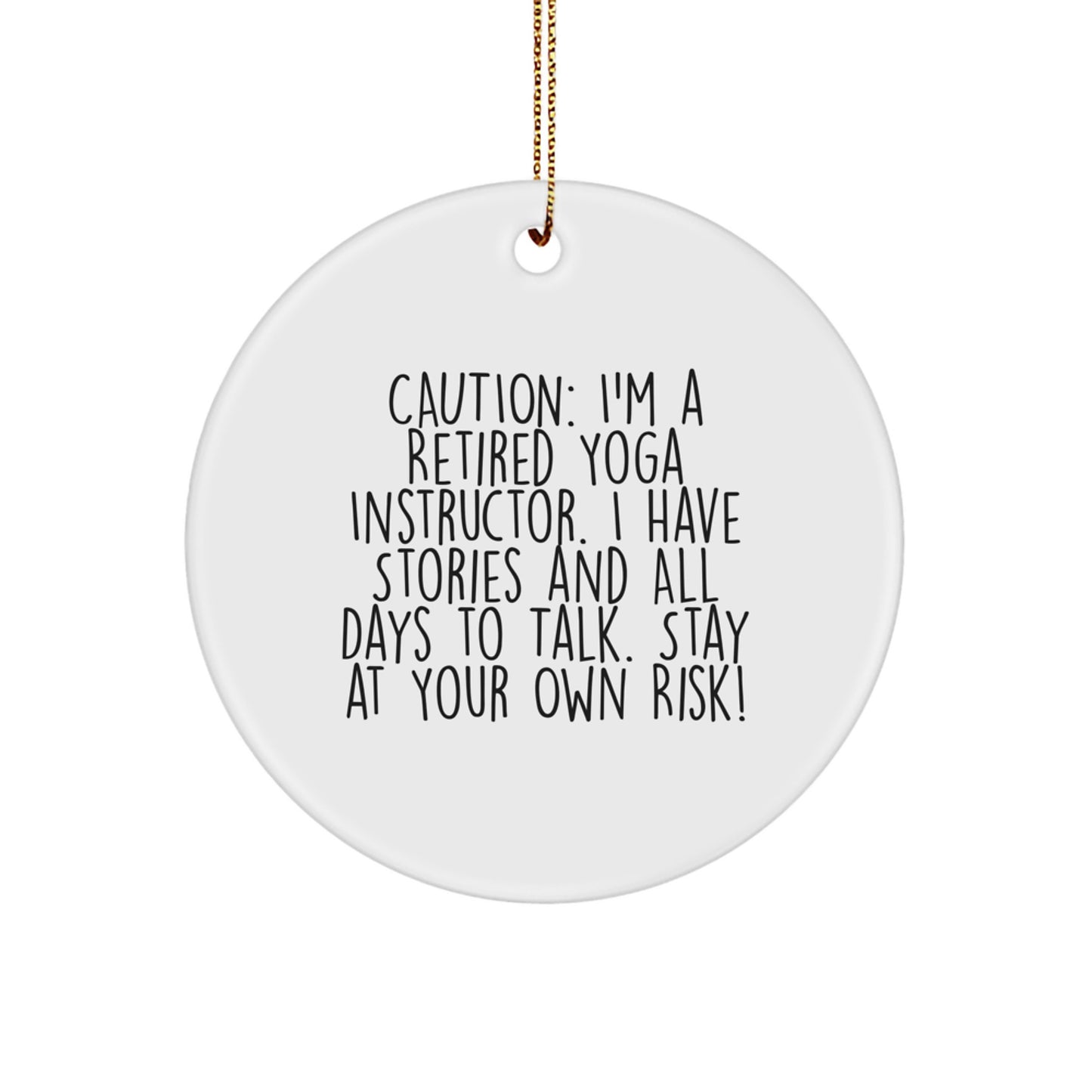 Funny Yoga Instructor Gifts, Caution: I'm a Retired Yoga Instructor... Circle Ornament with Inspirational Quote, Christmas Unique Gifts from Friends to Yoga Instructors, Perfect for Your Home Decor - Image 1