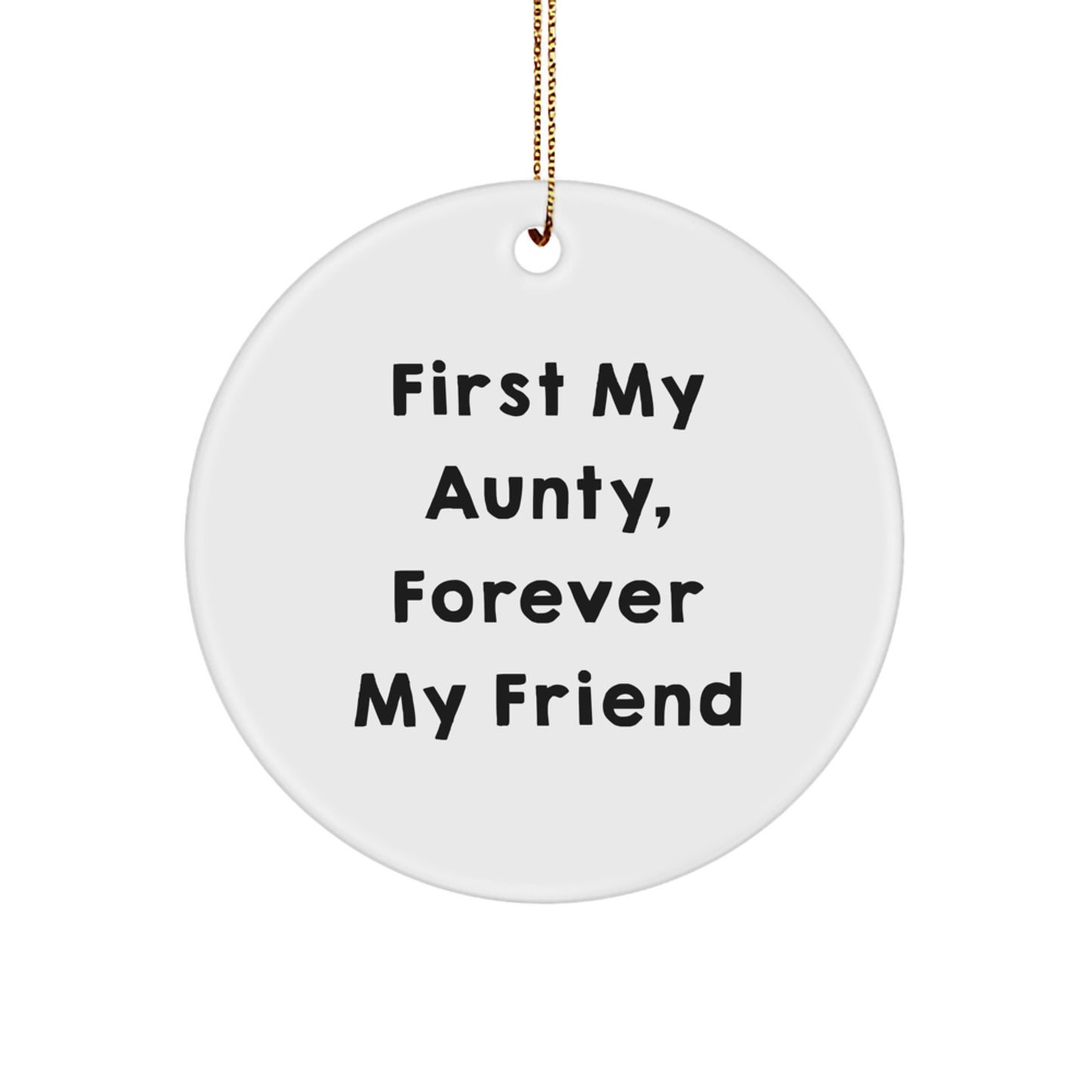 Aunty Gifts from Men, Unique Circle Ornament with 'First My Aunty, Forever My Friend' Quote, Christmas Memorable Presents for Aunty - Image 1