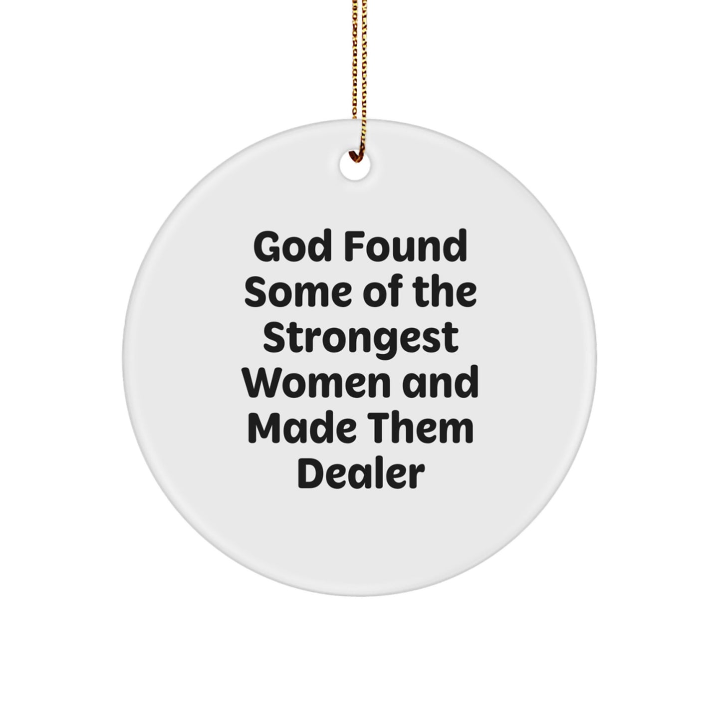 Gifts from Friends for the Strongest Dealer Circle Ornament, Funny Quote Christmas Decor - Image 1