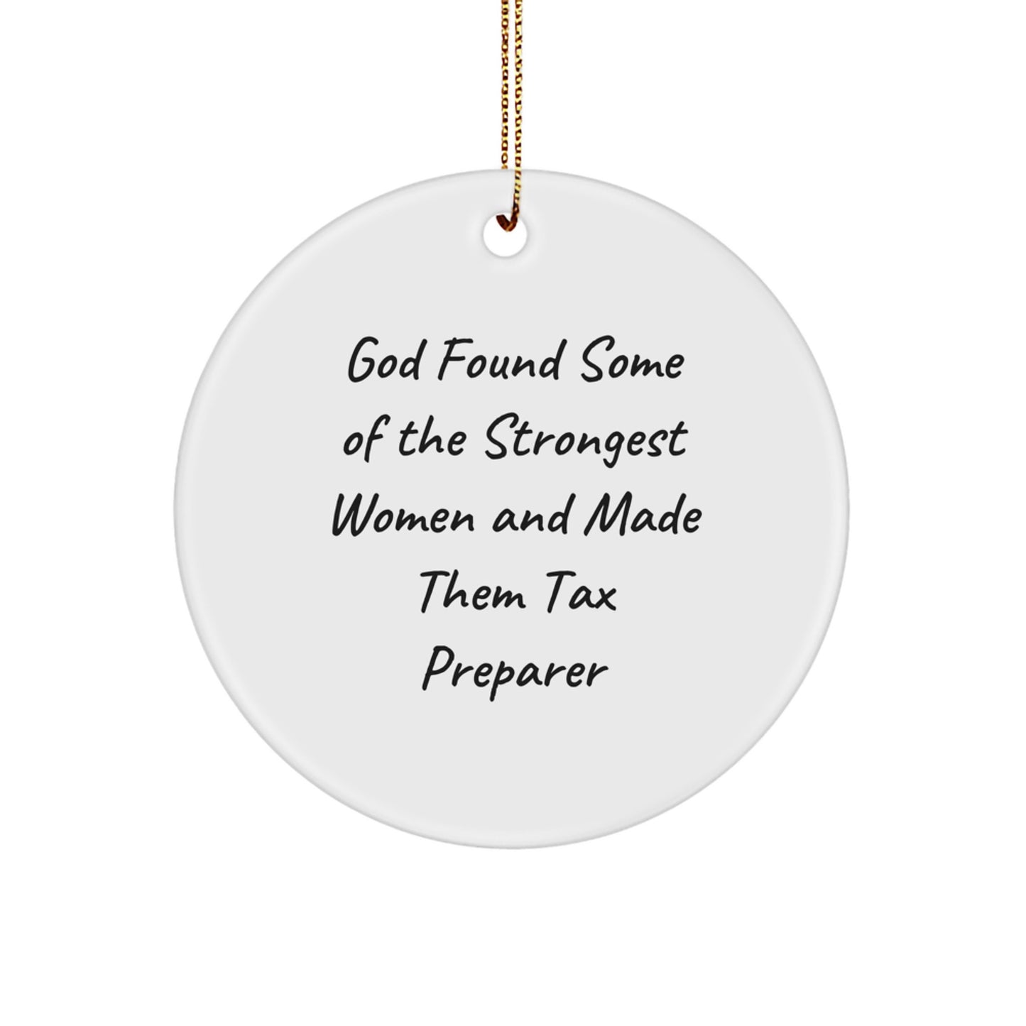 Funny Tax Preparer Gifts from Friends to Coworkers - 'God Found Some Of The Strongest Women And Made Them Tax Preparer' Circle Ornament, Christmas Unique Gifts for Tax Preparer, Women, and Friends - Image 1