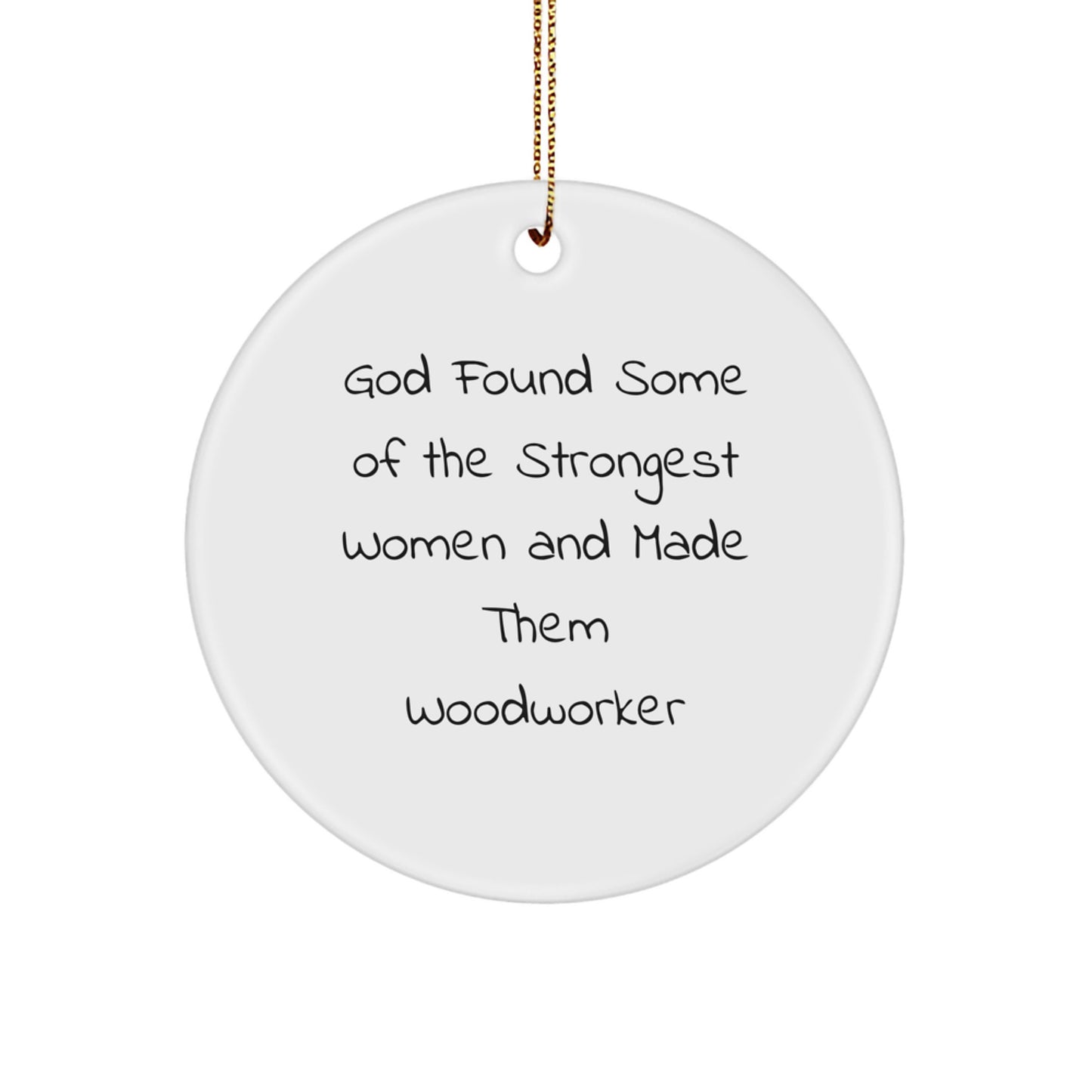 Funny Woodworker Gifts from God - Circle Ornament for Woodworkers, Men, and Friends - Inspirational Christmas Decorations - Image 1