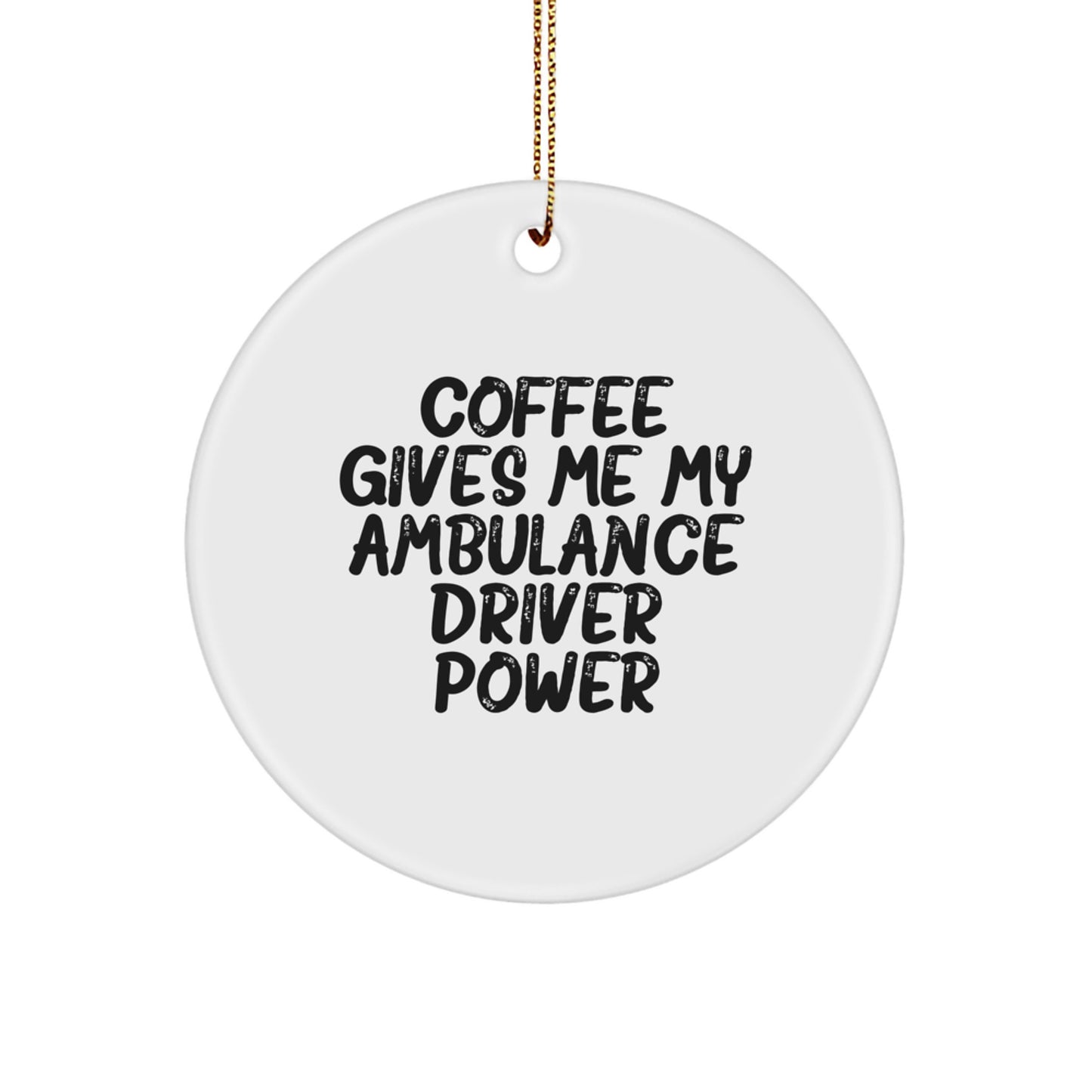 Ambulance Driver Gifts, Funny Quote Circle Ornament, Gifts from Men to Ambulance Driver Friends, Unique Christmas Unique Gifts for Ambulance Driver Lovers - Image 1