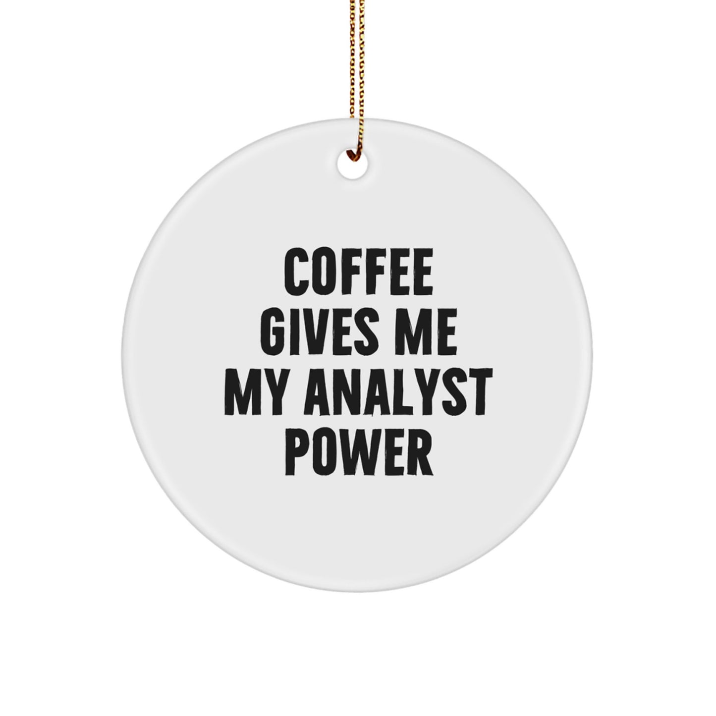 Funny Analyst Gifts from Friends, Circle Ornament with Coffee Quote, Christmas Unique Gifts for Men - Image 1