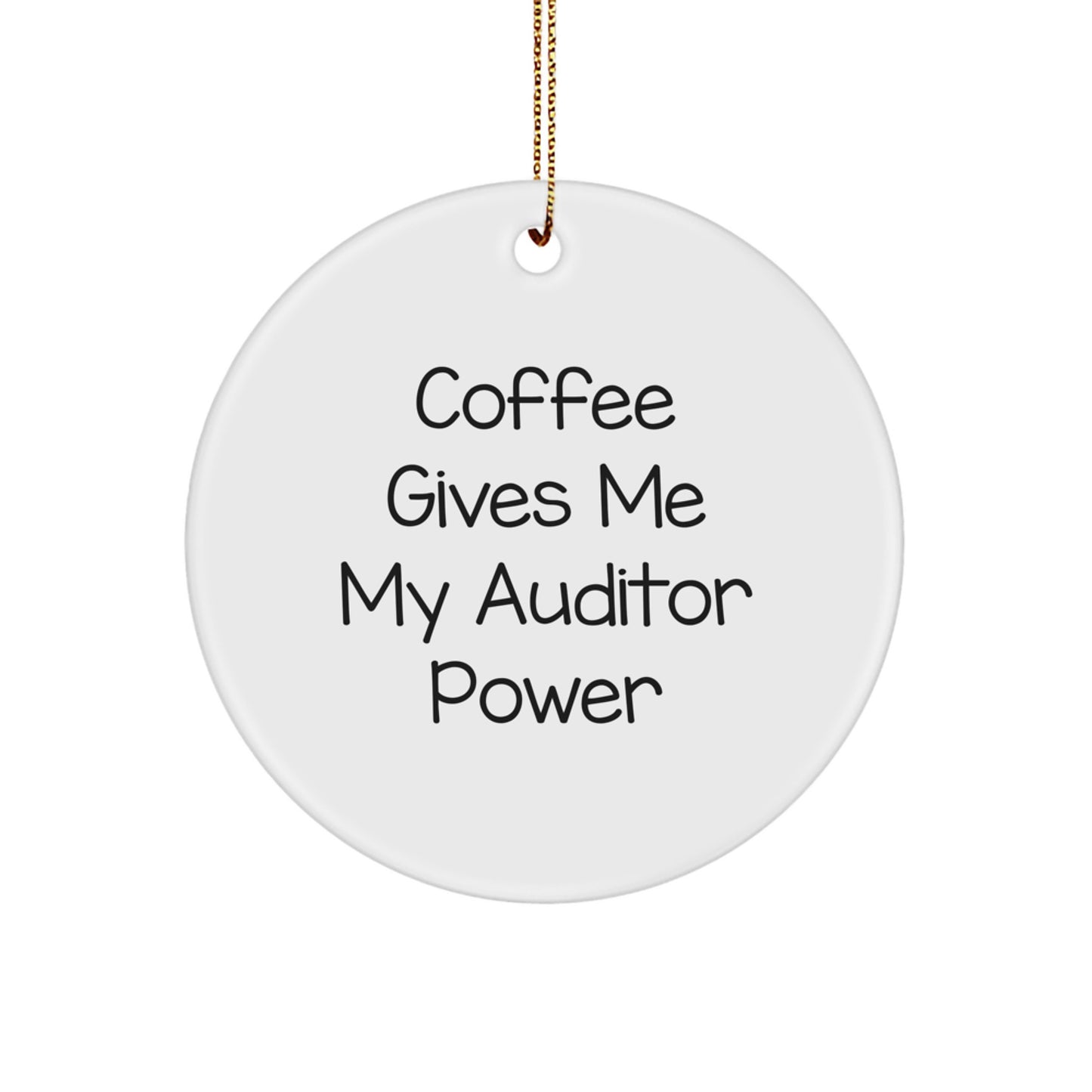 Funny Auditor Gifts from Friends for Men - Circle Ornament 'Coffee Gives Me My Auditor Power' - Christmas Unique Presents - Image 1