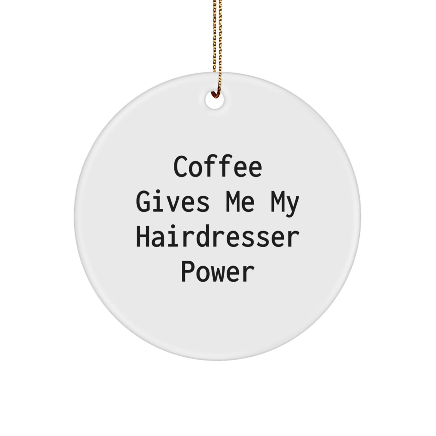 Funny Hairdresser Gifts from Friends, Christmas Circle Ornament with 'Coffee Gives Me My Hairdresser Power', Hairdresser Power Up, Gifts for Hairdresser - Image 1