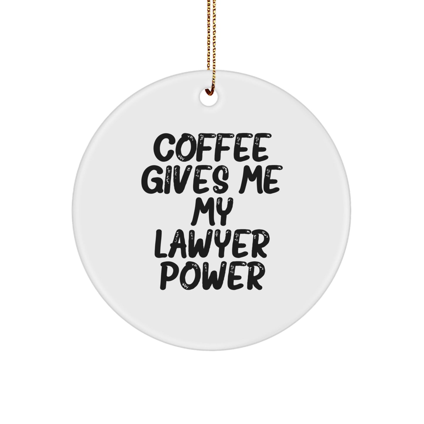 Funny Lawyer Gifts from Friends for Men, 'Coffee Gives Me My Lawyer Power' Circle Ornament, White, Unique Christmas Unique Gifts - Image 1