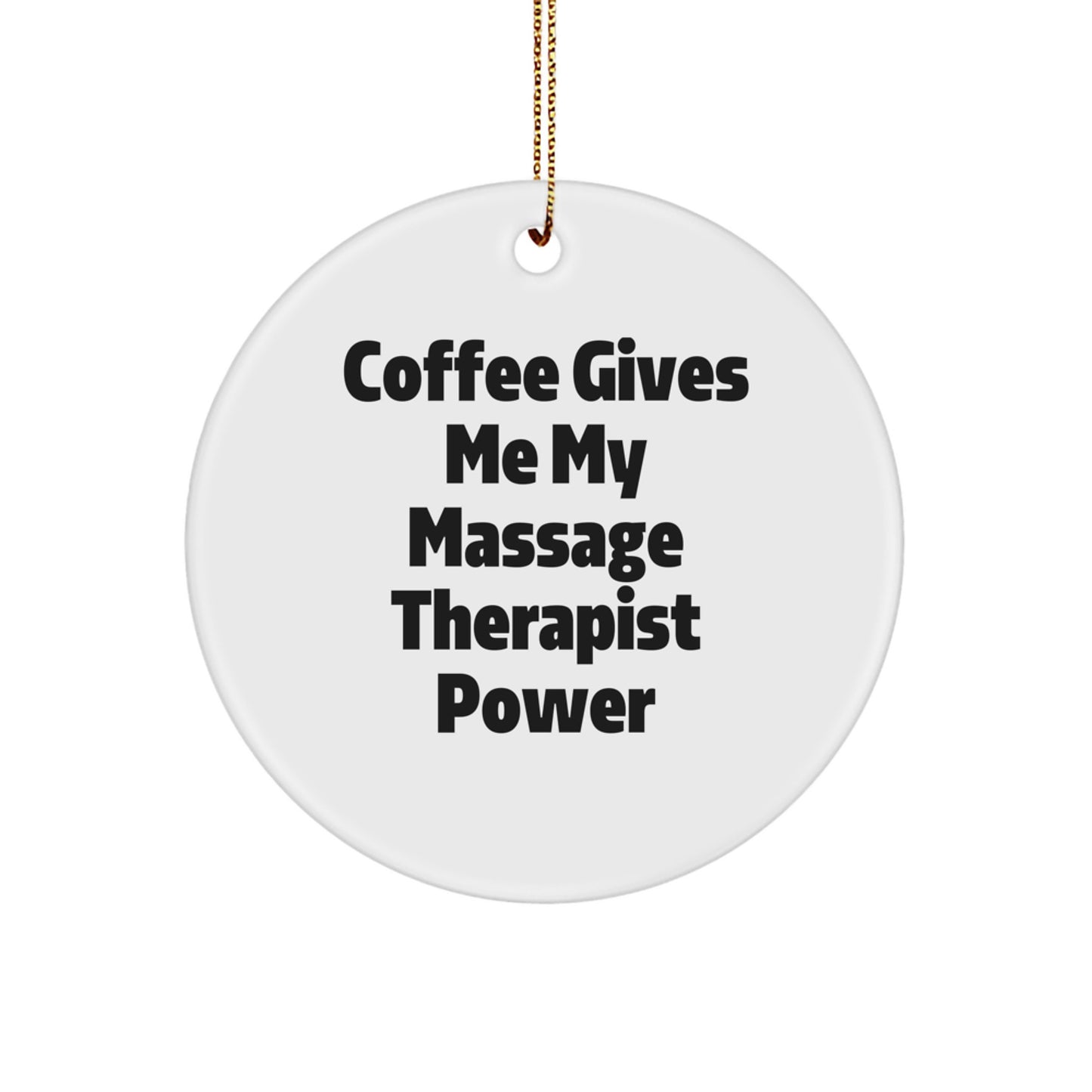 Funny Massage Therapist Gifts for Christmas - 'Coffee Gives Me My Massage Therapist Power' Circle Ornament from Friends - Image 1