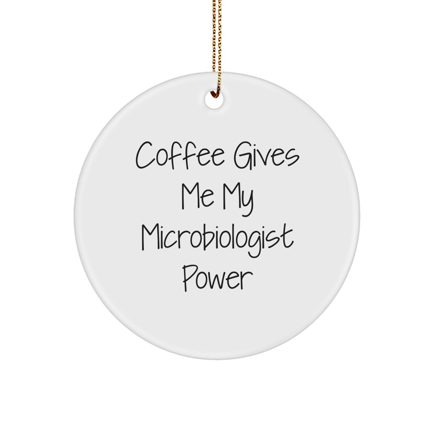 Funny Microbiologist Gifts from Friends, Circle Ornament with Coffee Quote, Unique Christmas Memorable Presents for Him, Her, or Microbiologist Colleagues - Image 1