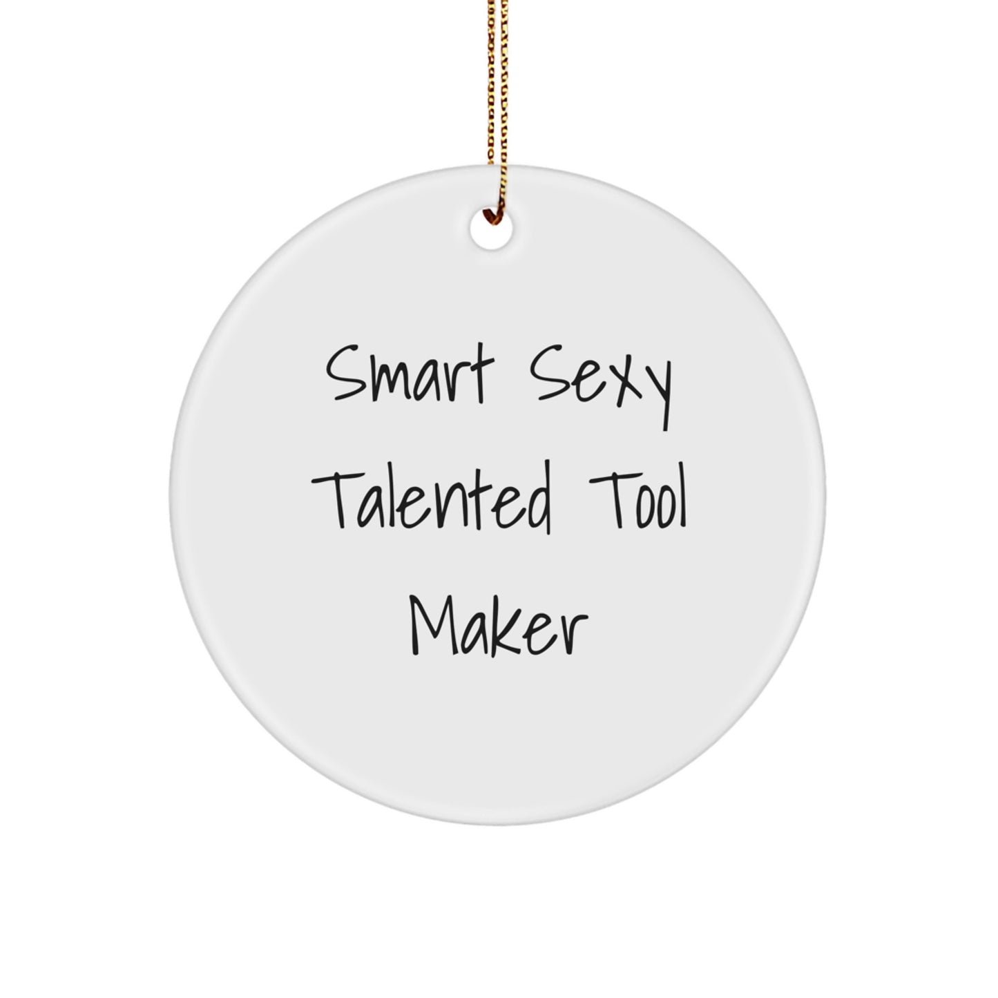 Funny Tool Maker Gifts from Men, 'Smart Sexy Talented' Circle Ornament for Tool Maker, Christmas Unique Presents - Image 1