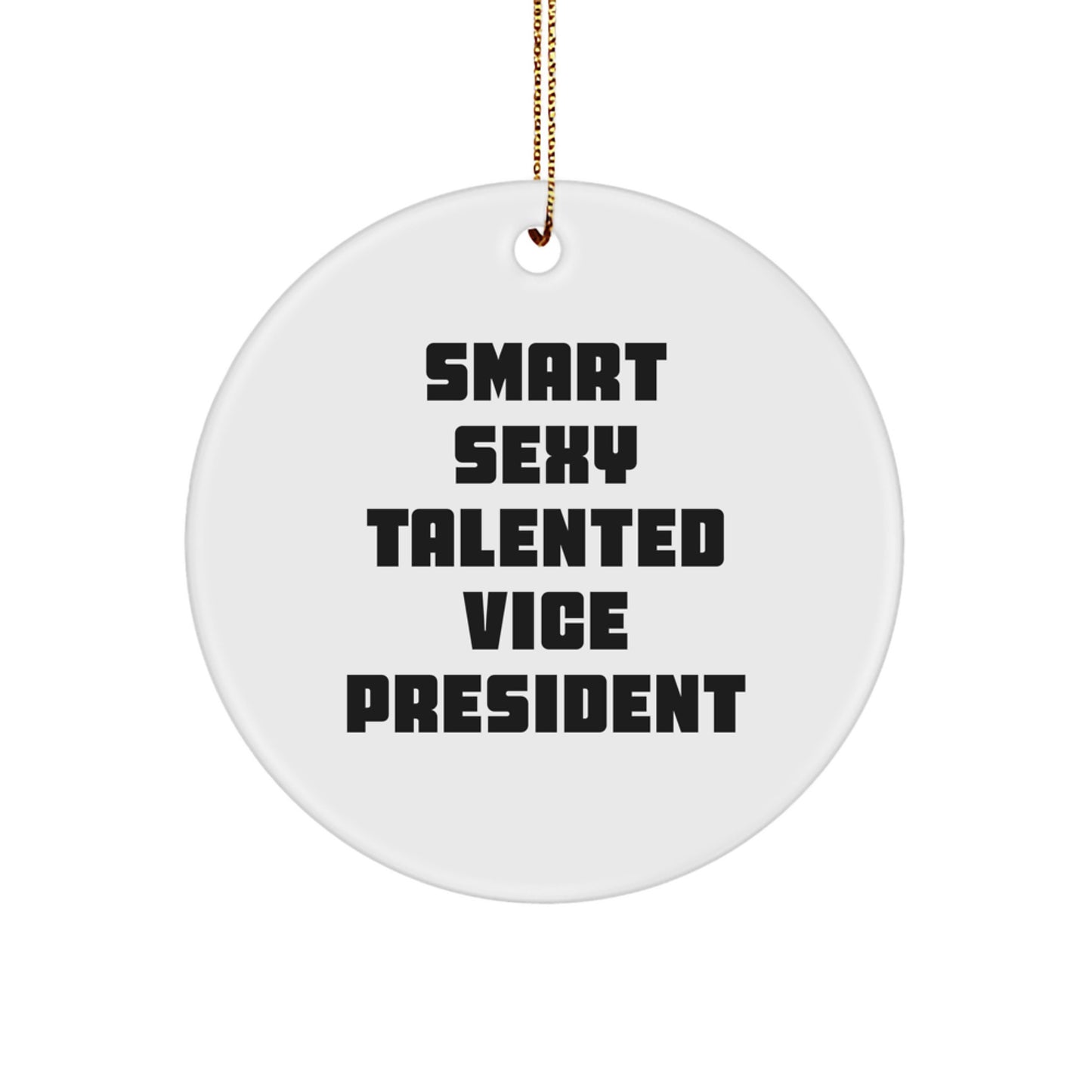 Funny Vice President Gifts - 'Smart Sexy Talented Vice President' Circle Ornament, Christmas Decorations for Friends, Family, Coworkers - Image 1