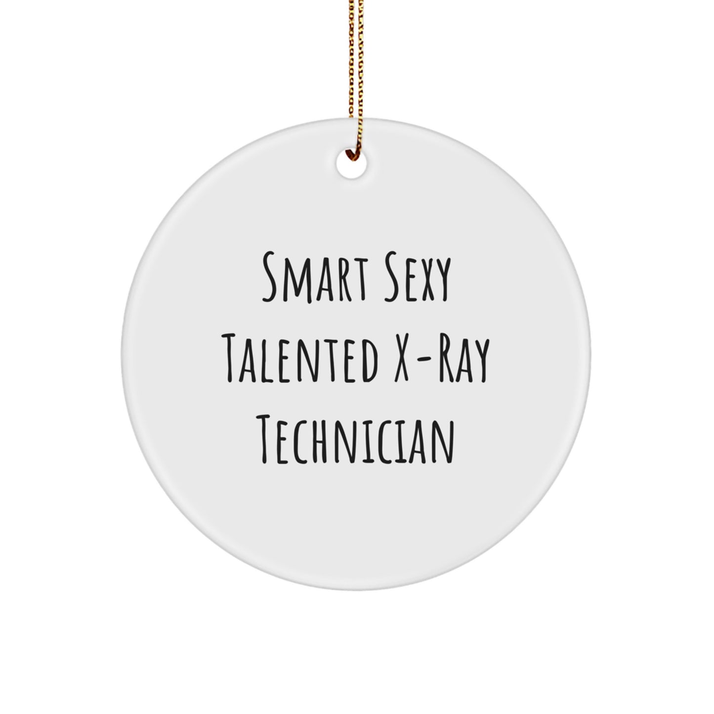 Funny X-Ray Technician Gifts from Friends, Christmas Circle Ornament with 'Smart Sexy Talented' Quote, for Him and Her - Image 1