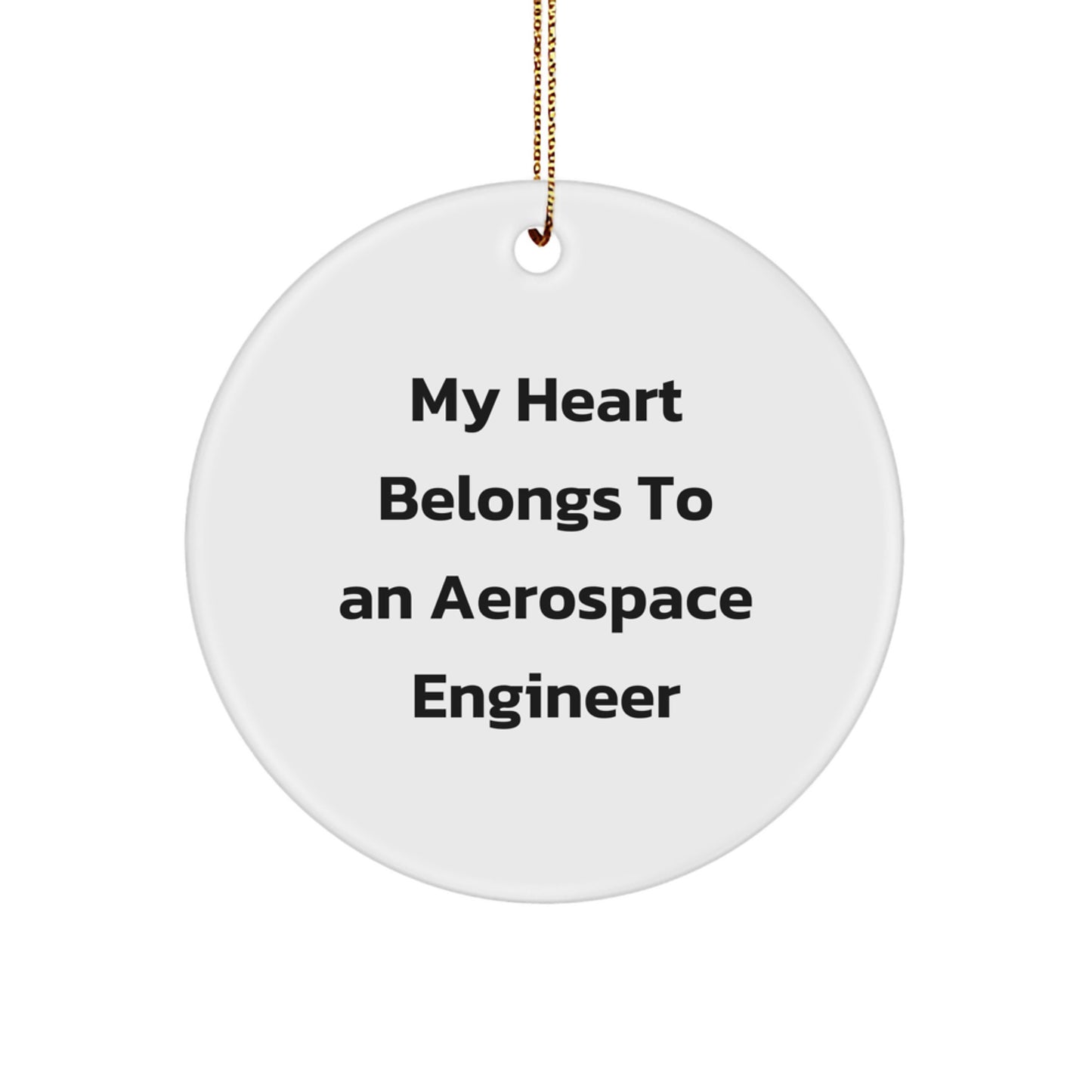 Funny 'My Heart Belongs To An Aerospace Engineer' Circle Ornament, Christmas Unique Gift from Friends to Family for Men and Women - Image 1